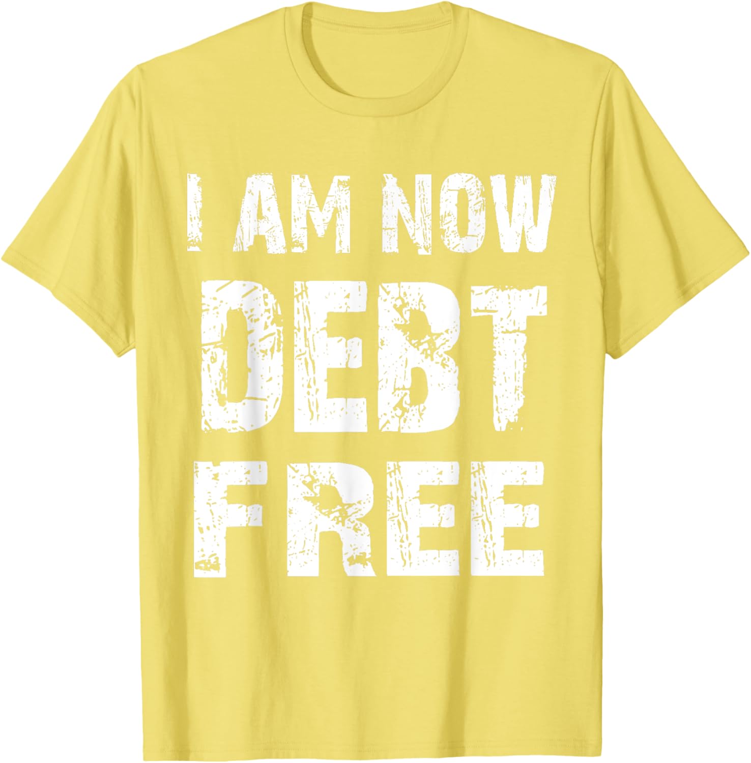 I Am Now Debt Free T-Shirt for Celebrating Financial Freedom - 16