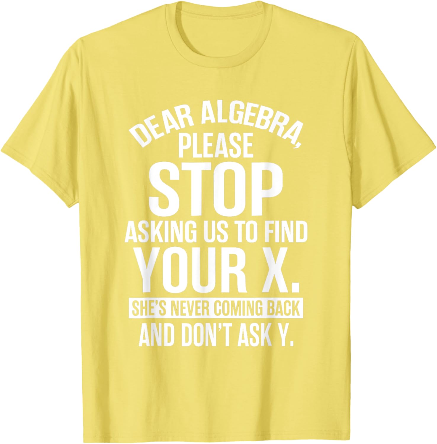 Funny Algebra T-Shirt Dear Algebra Stop Asking Me To Find Your X - 9