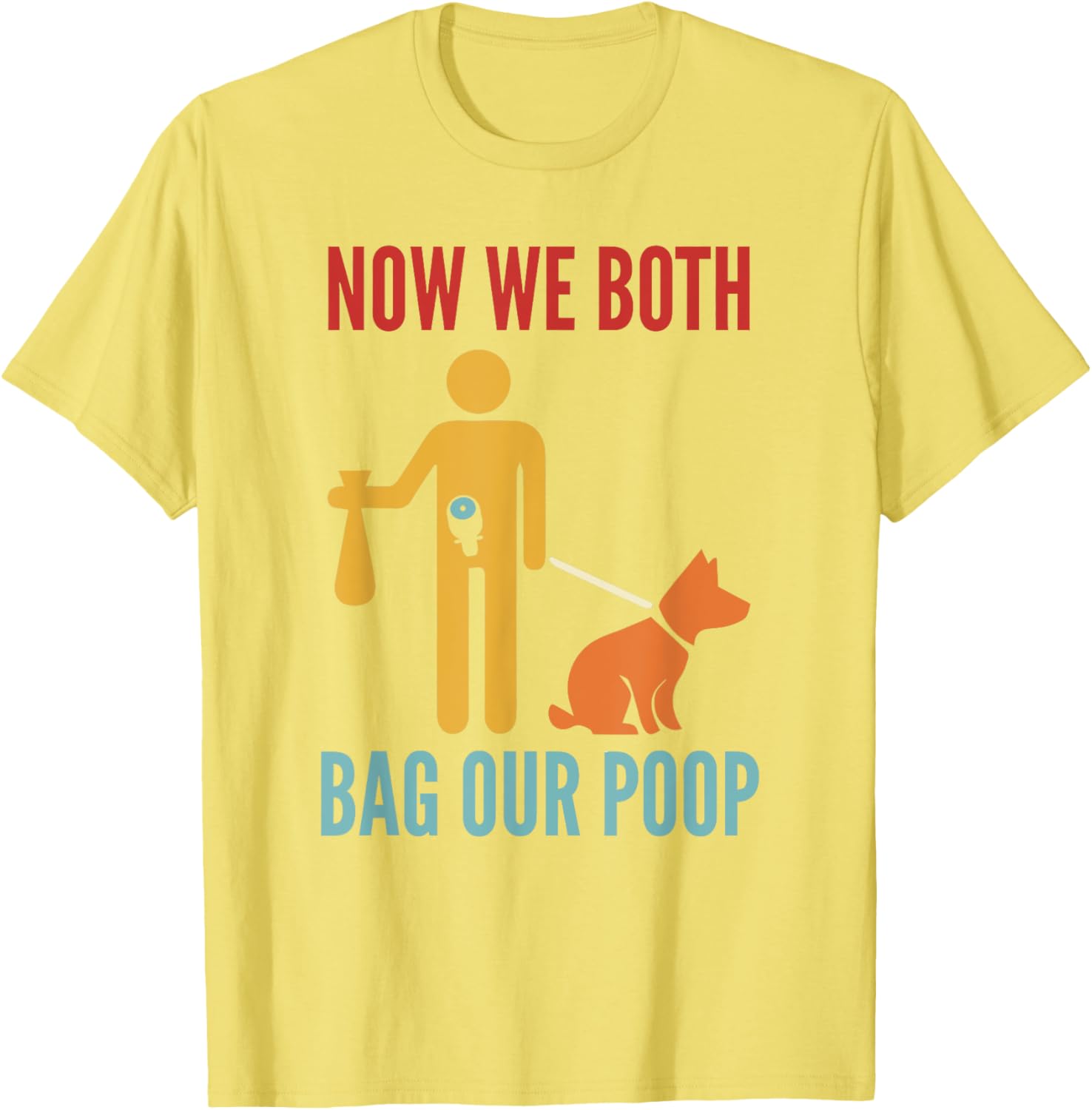 Funny Retro T-Shirt Now We Both Bag Our Poop for Pet Lovers and Friends - 11
