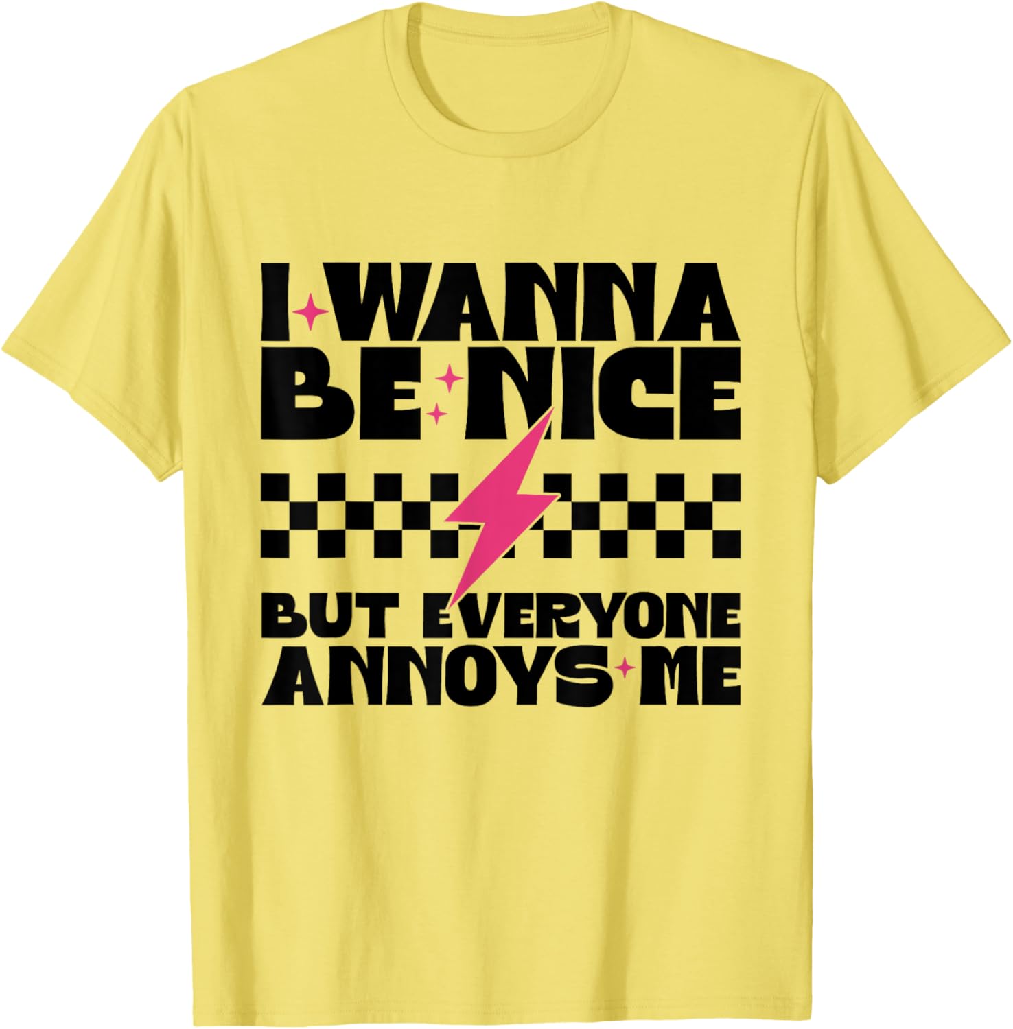 I Wanna Be Nice But Everyone Annoys Me Funny T-Shirt for Everyday Wear - 9