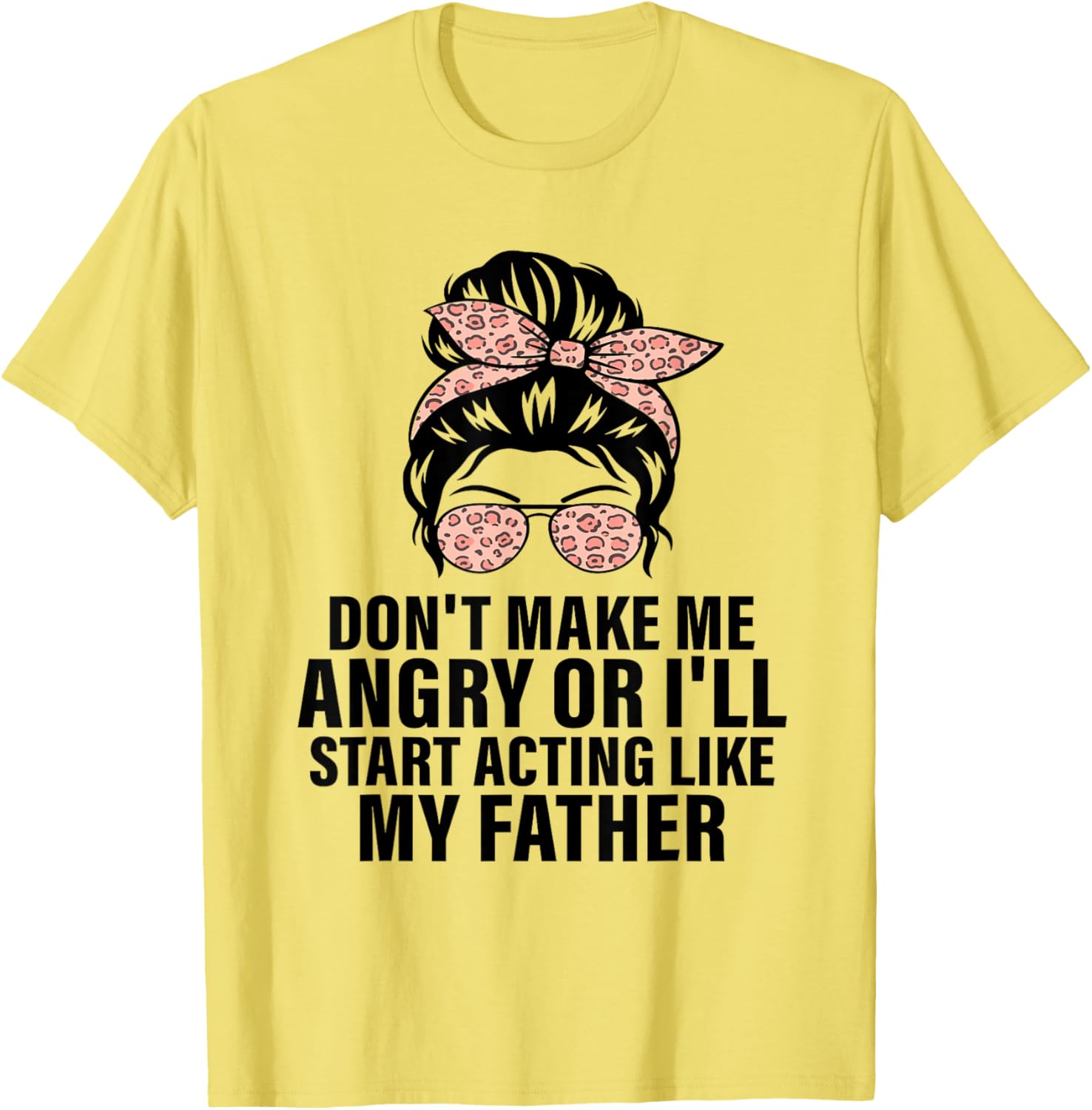 Funny Don't Make Me Angry Father Humor T-Shirt for Men and Women - 5