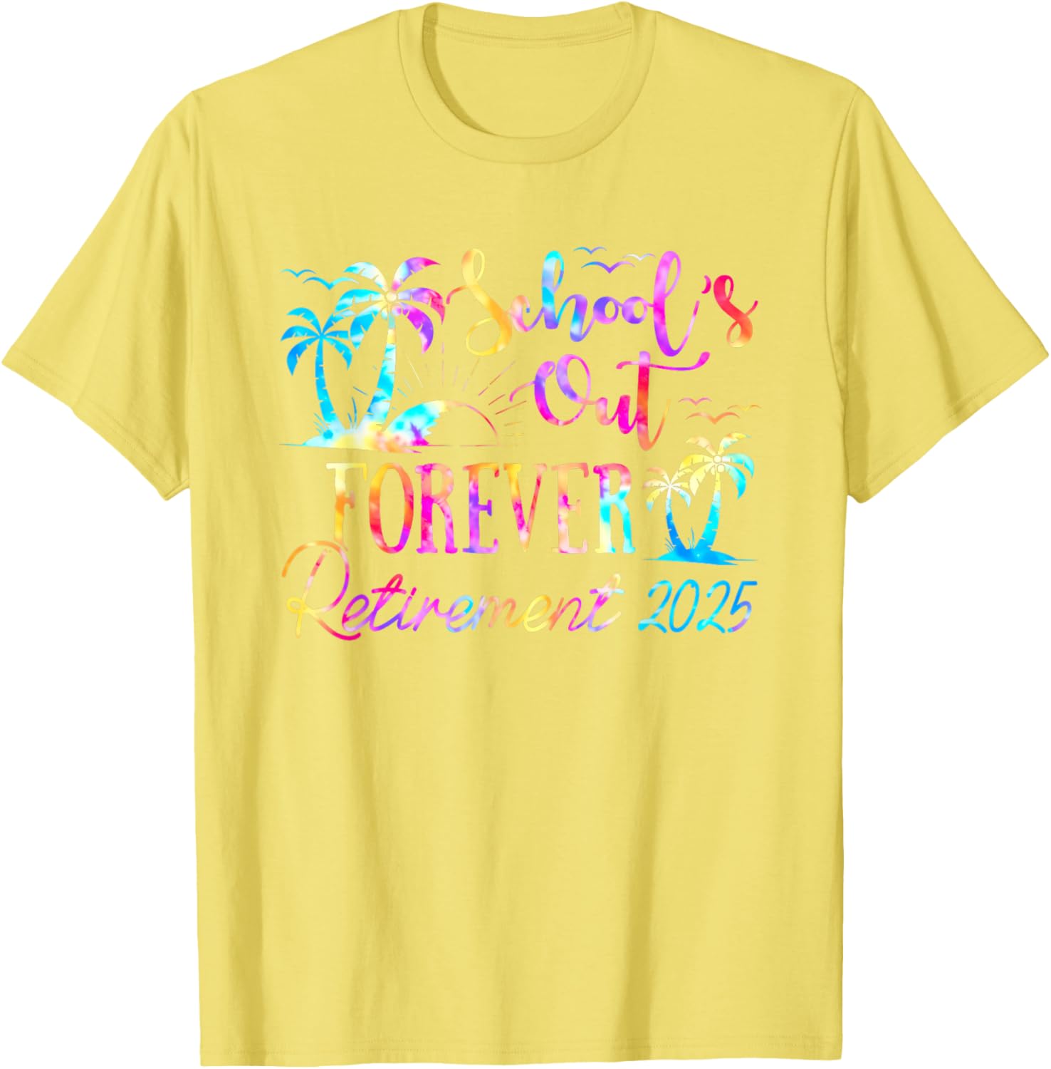 Retired Teacher Tie Dye Tee Schools Out Forever 2025 Fun T-Shirt - 7