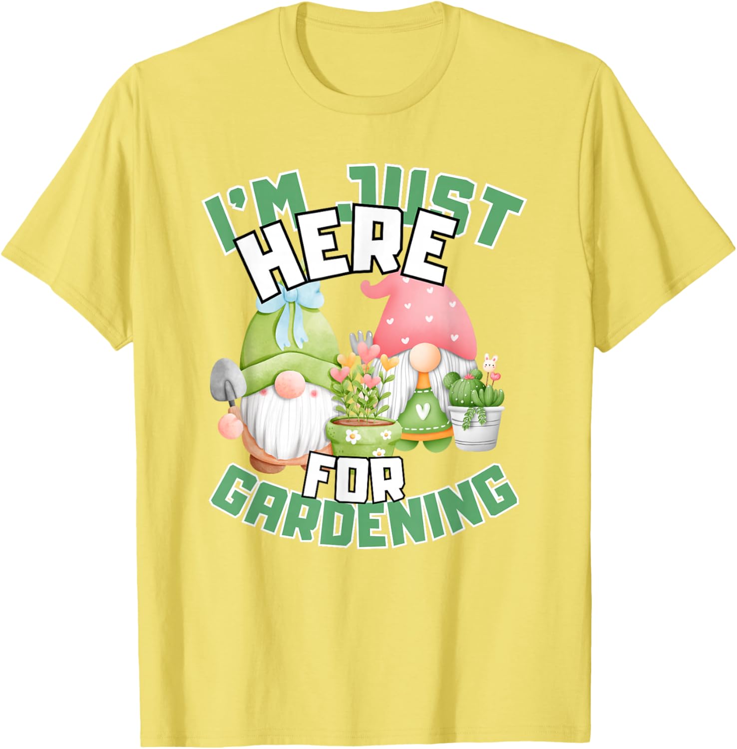 Funny Gardening Lover T-Shirt I'm Just Here For Gardening Gift Idea - 1