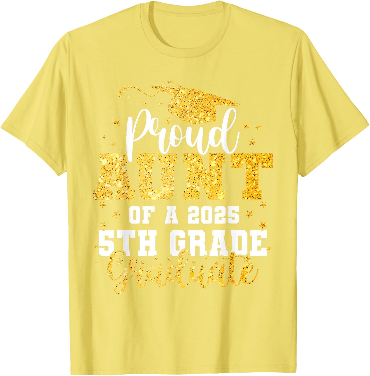 Proud Aunt of a Class of 2025 5th Grade Graduate Graduation T-Shirt - 28