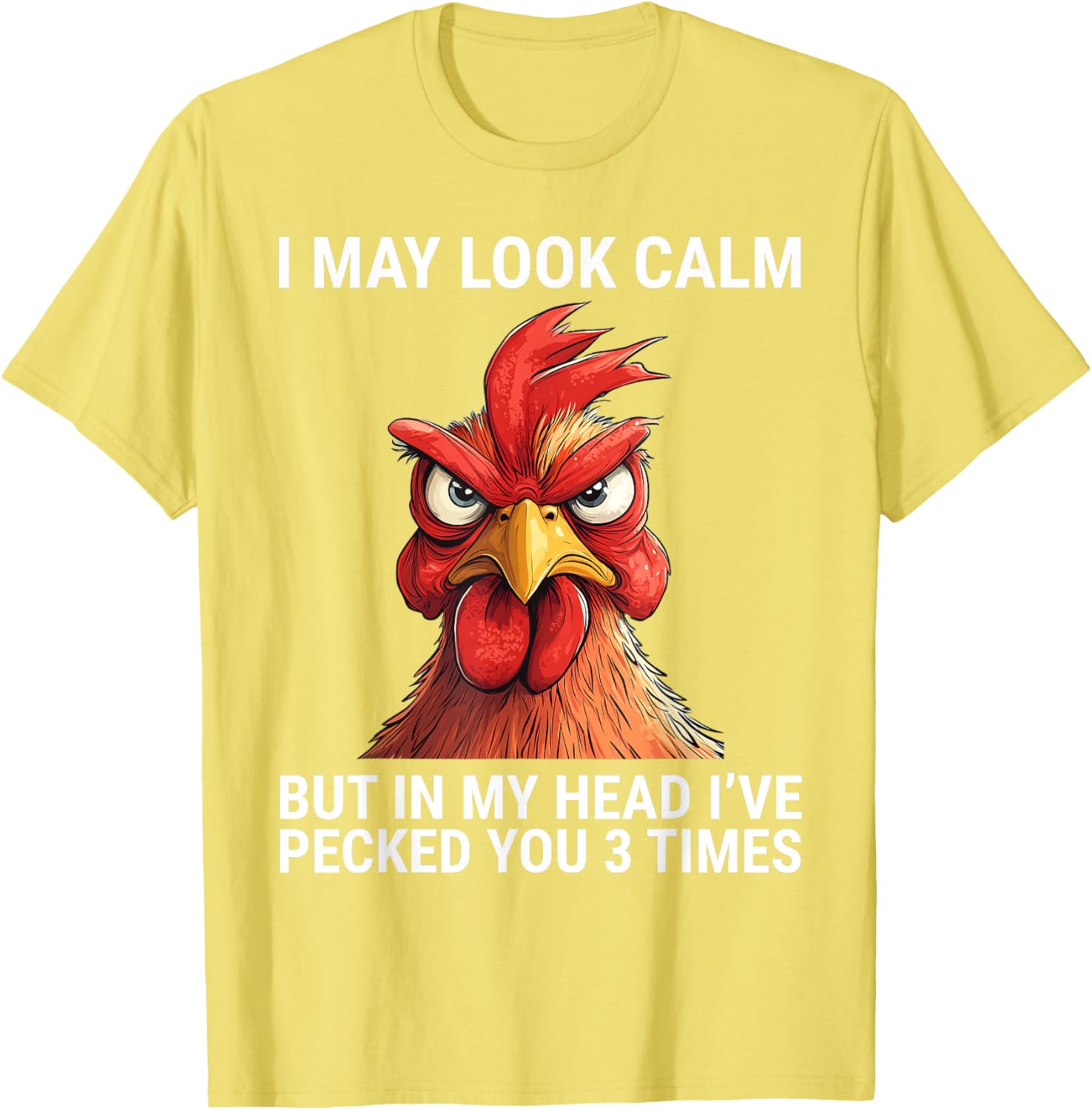 I May Look Calm But In My Head I've Pecked You 3 Times Tee Shirt - 18