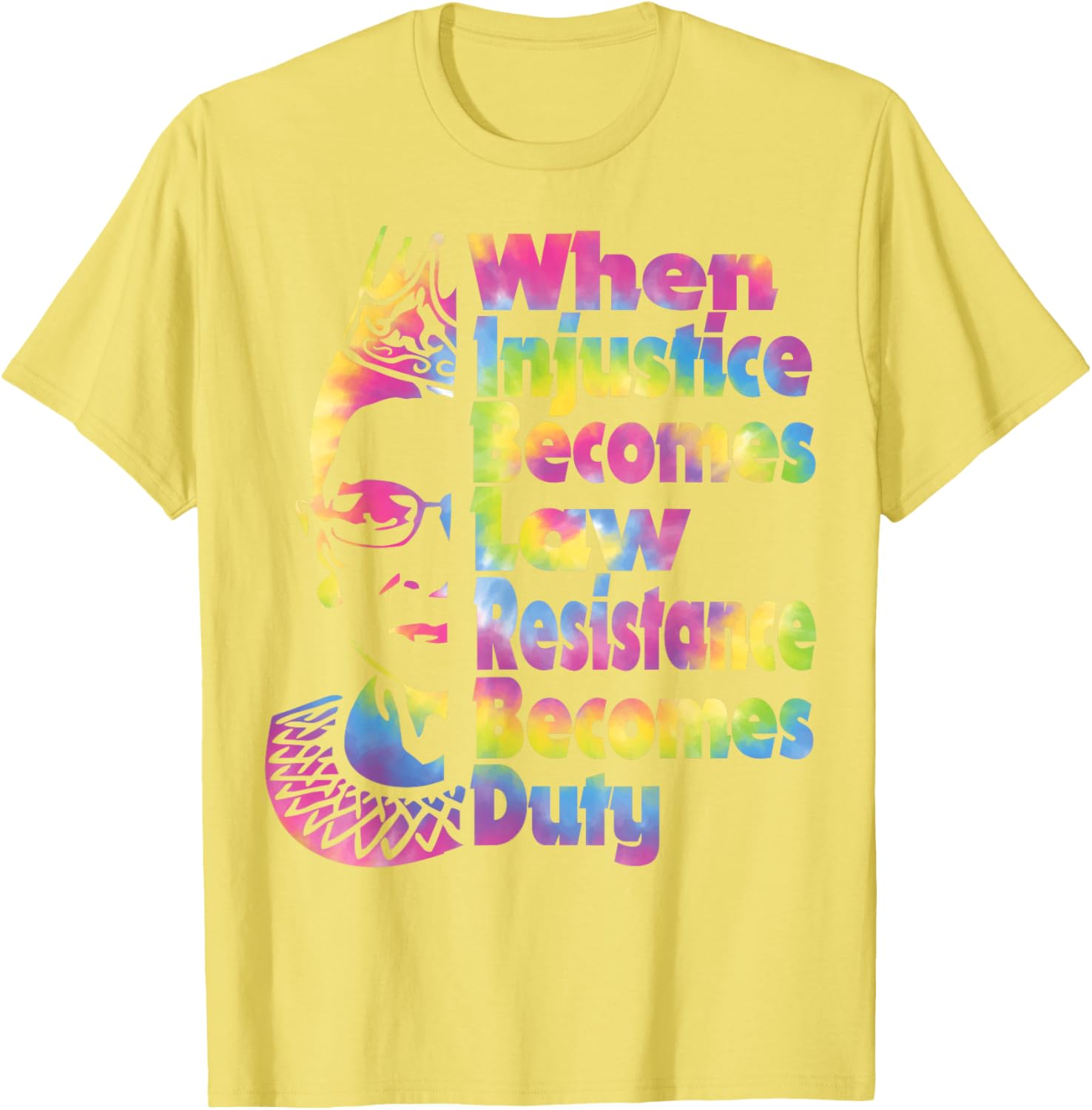 When Injustice Becomes Law Resistance Duty Tie Dye T-Shirt for All - 25
