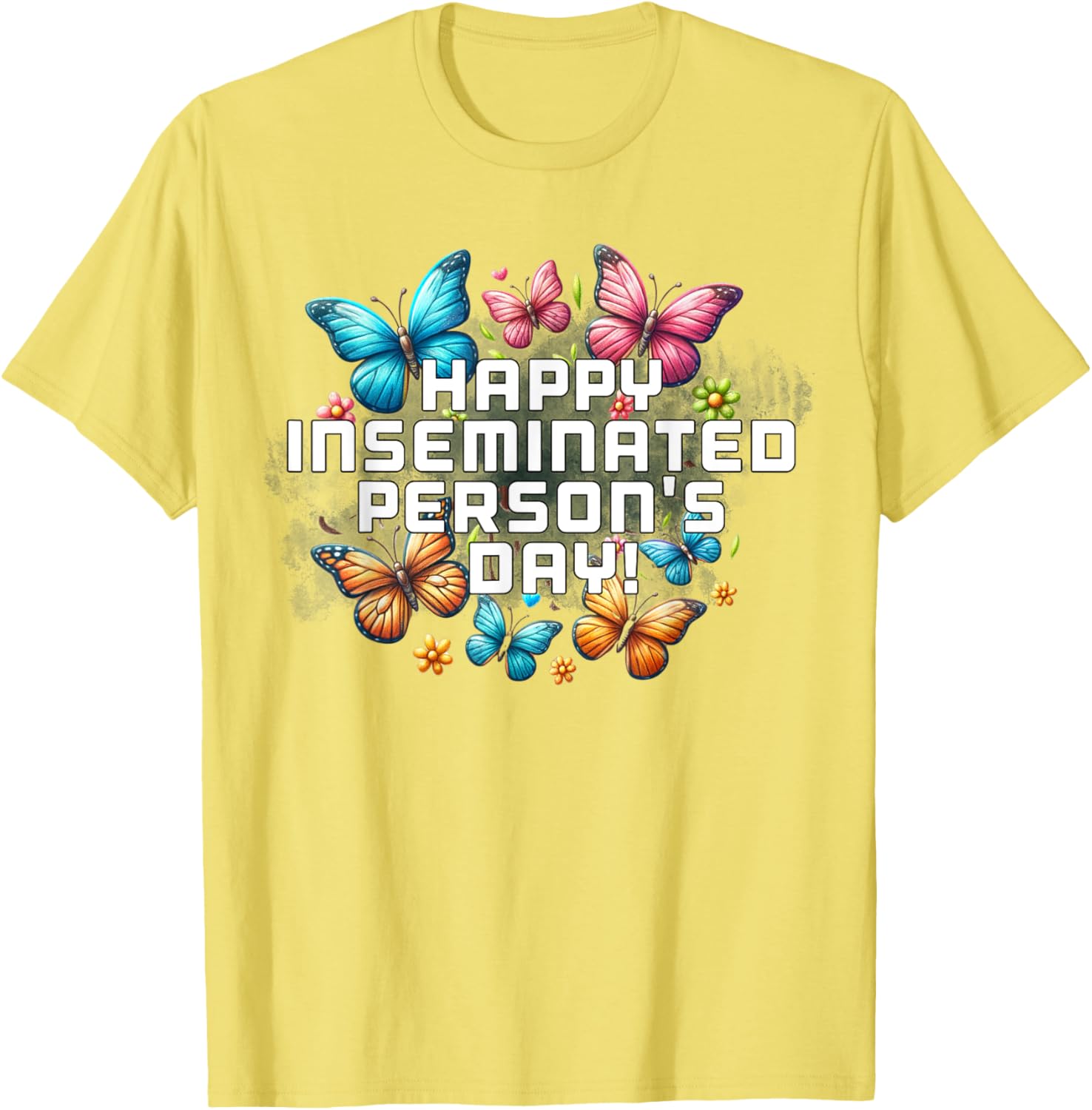 Mom Happy Inseminated Person's Day Mother's Day T-Shirt Gift Idea - 26