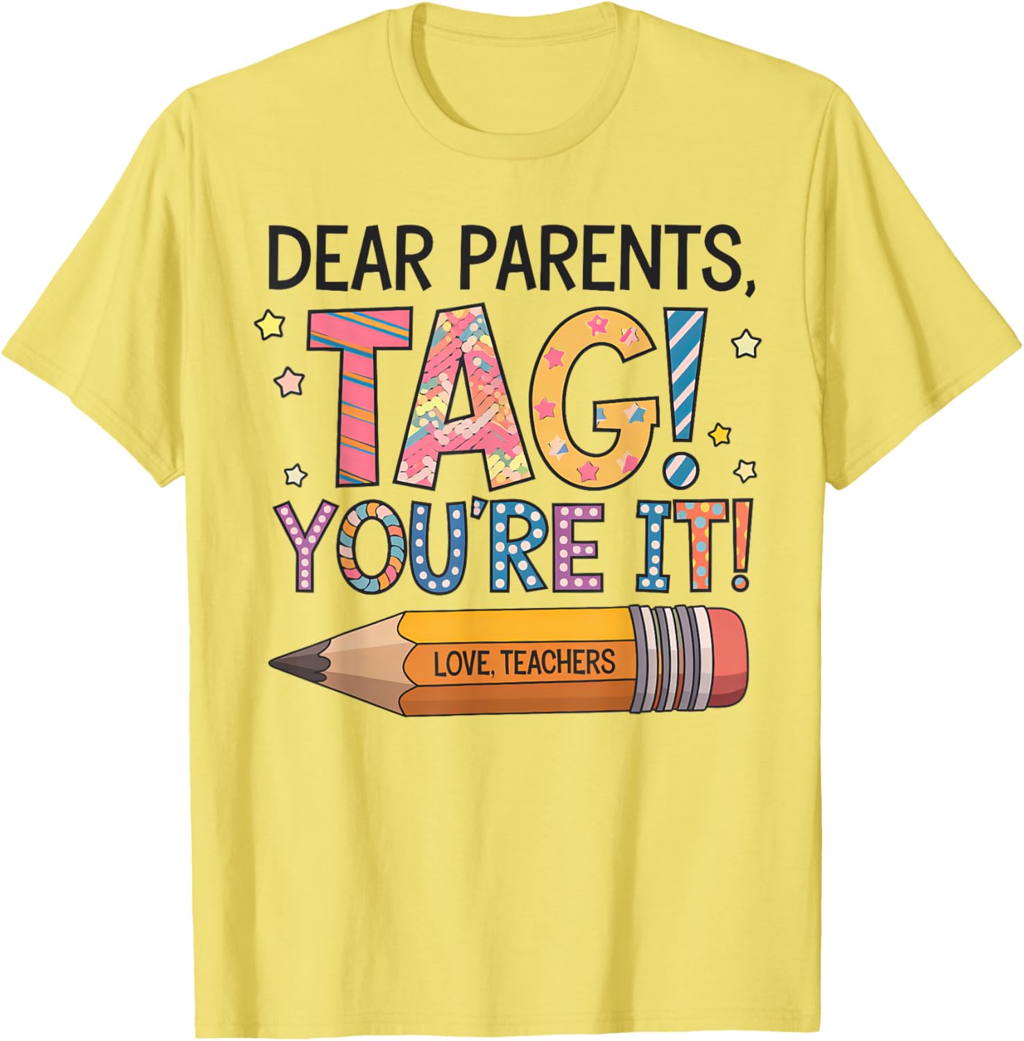 Dear Parents Tag You're It Love Teachers Last Day of School T-Shirt - 9