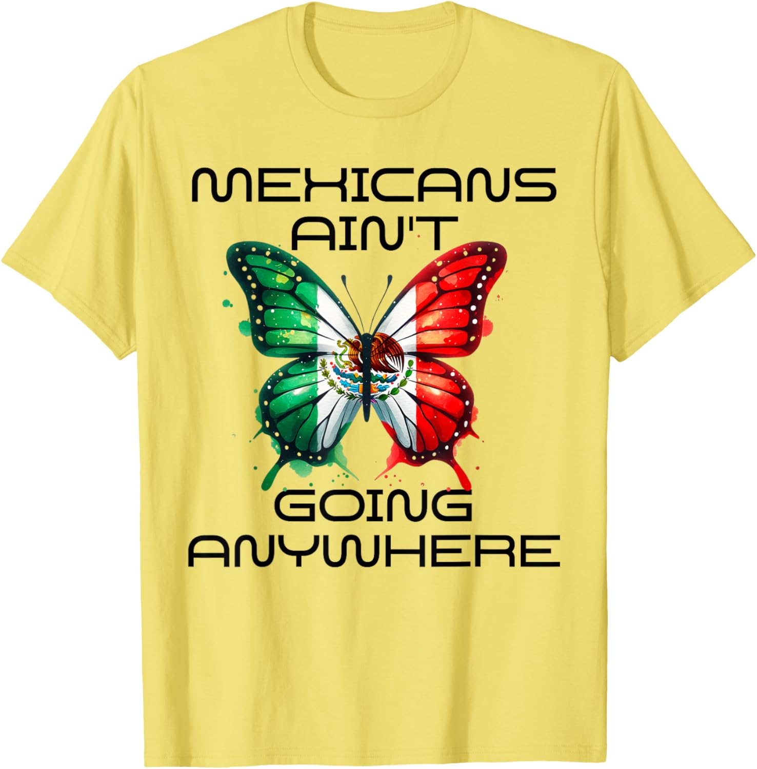 Mexicans Aint Going Anywhere T-Shirt for Comfort and Style - 4