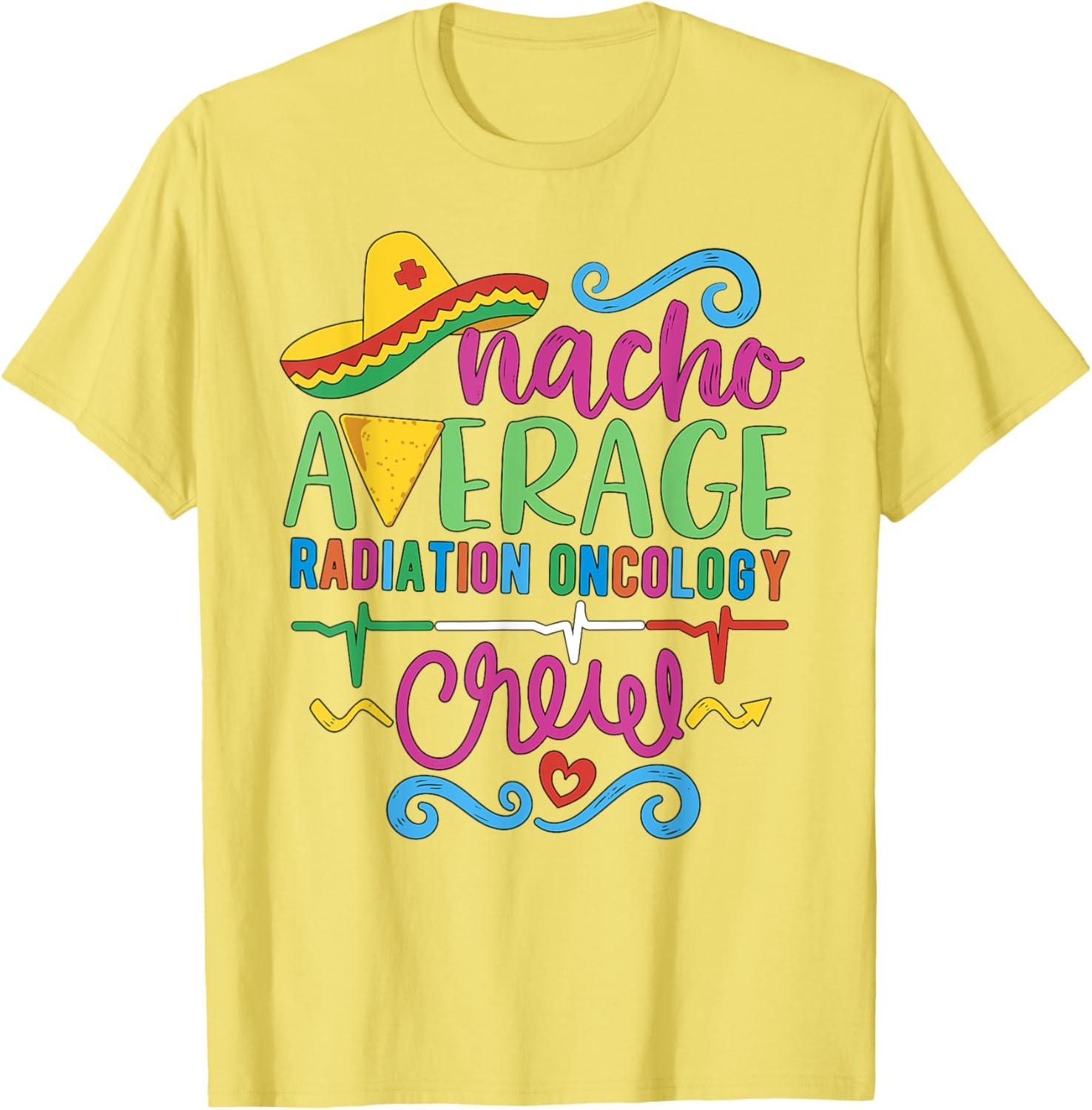 Oncology Nurse Techs Nacho Average Radiation Oncology Crew T-Shirt - 19