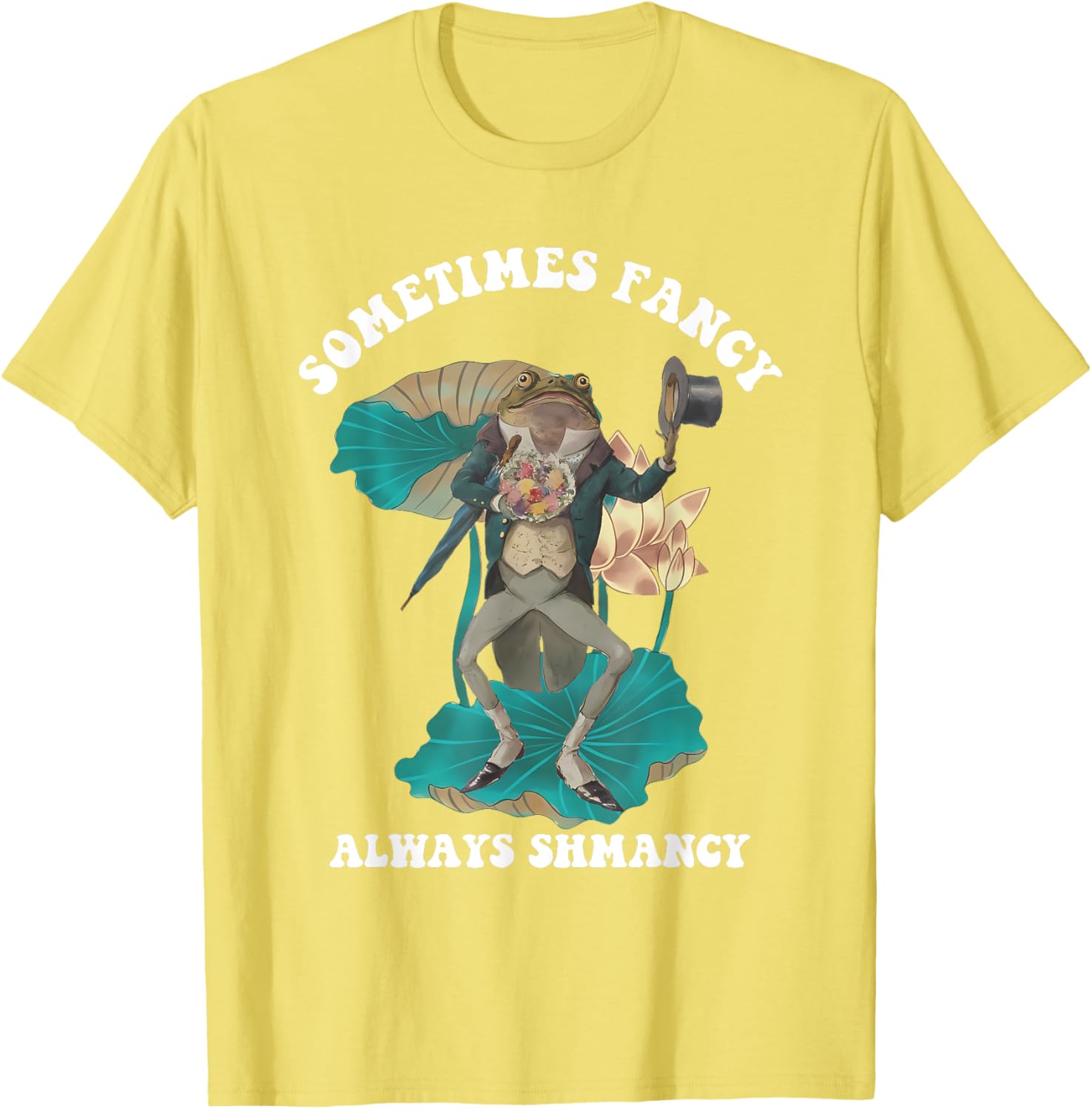 Sometimes Fancy Always Shmancy Funny T-Shirt for Casual Style and Fun - 11