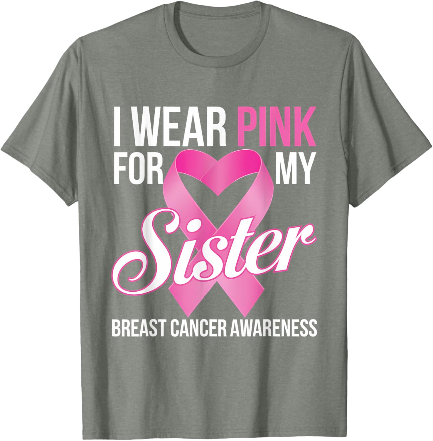 Pink Breast Cancer Awareness T-Shirt I Wear Pink for My Sister - 1