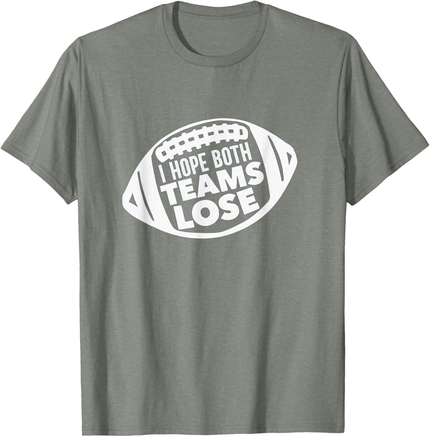 Funny I Hope Both Teams Lose Football T-Shirt for Men and Women - 21