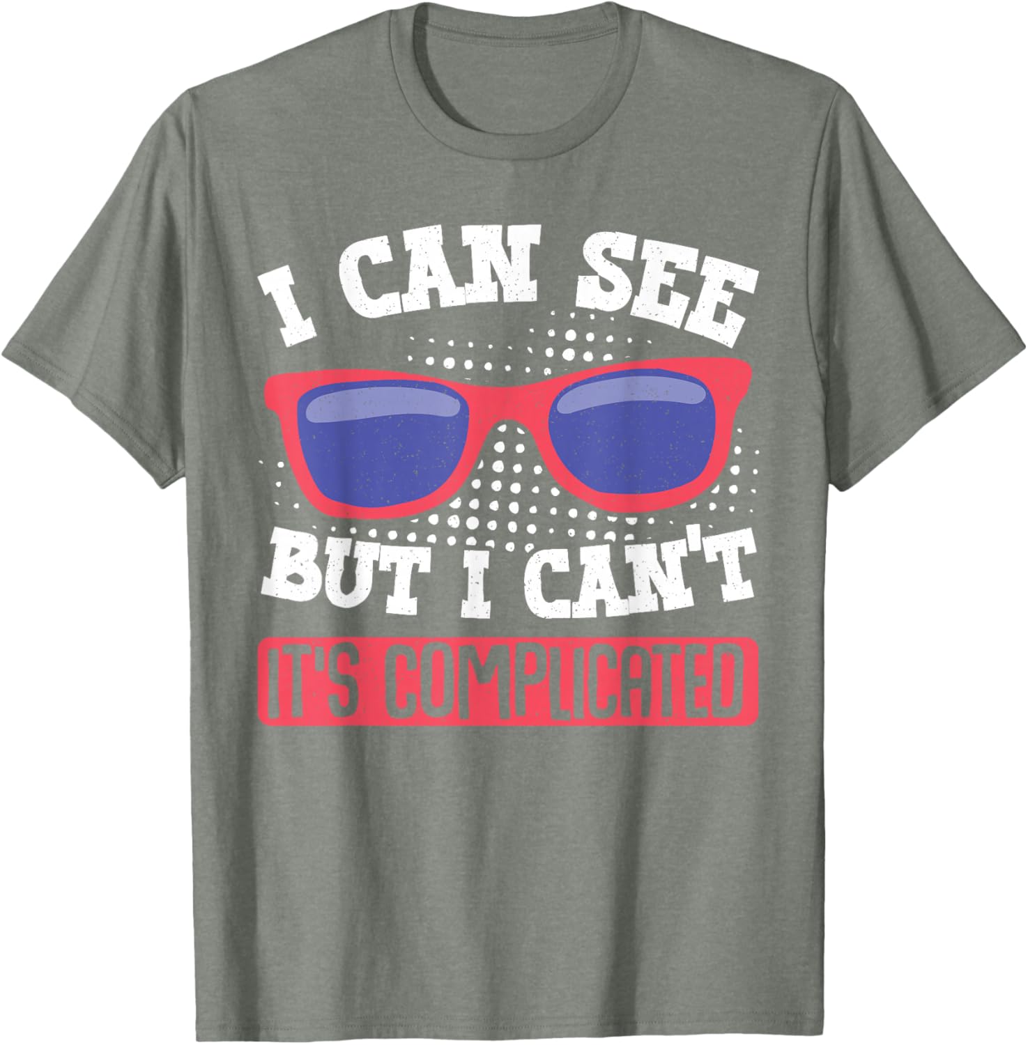 I Can See But I Can't It's Complicated Fun Graphic T-Shirt for Everyone - 7
