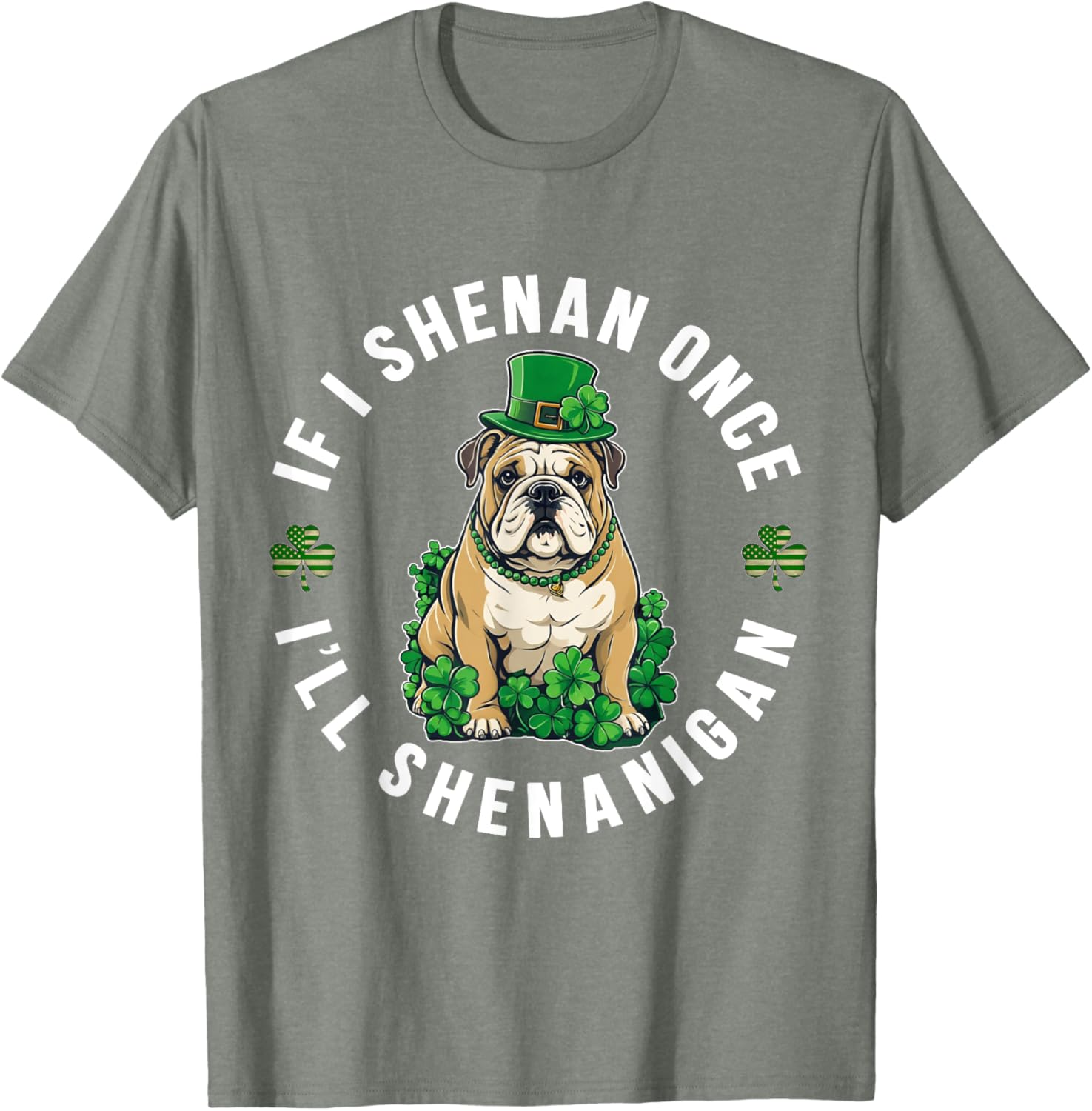 St Patrick's Day If I Shenan Once Bulldog T-Shirt for Fun Celebrations - 1