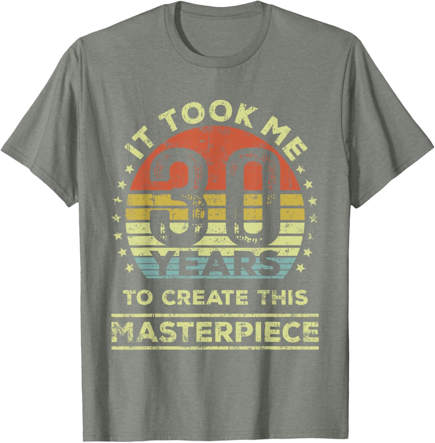 30th Birthday T-Shirt It Took Me 30 Years to Create This Masterpiece - 16