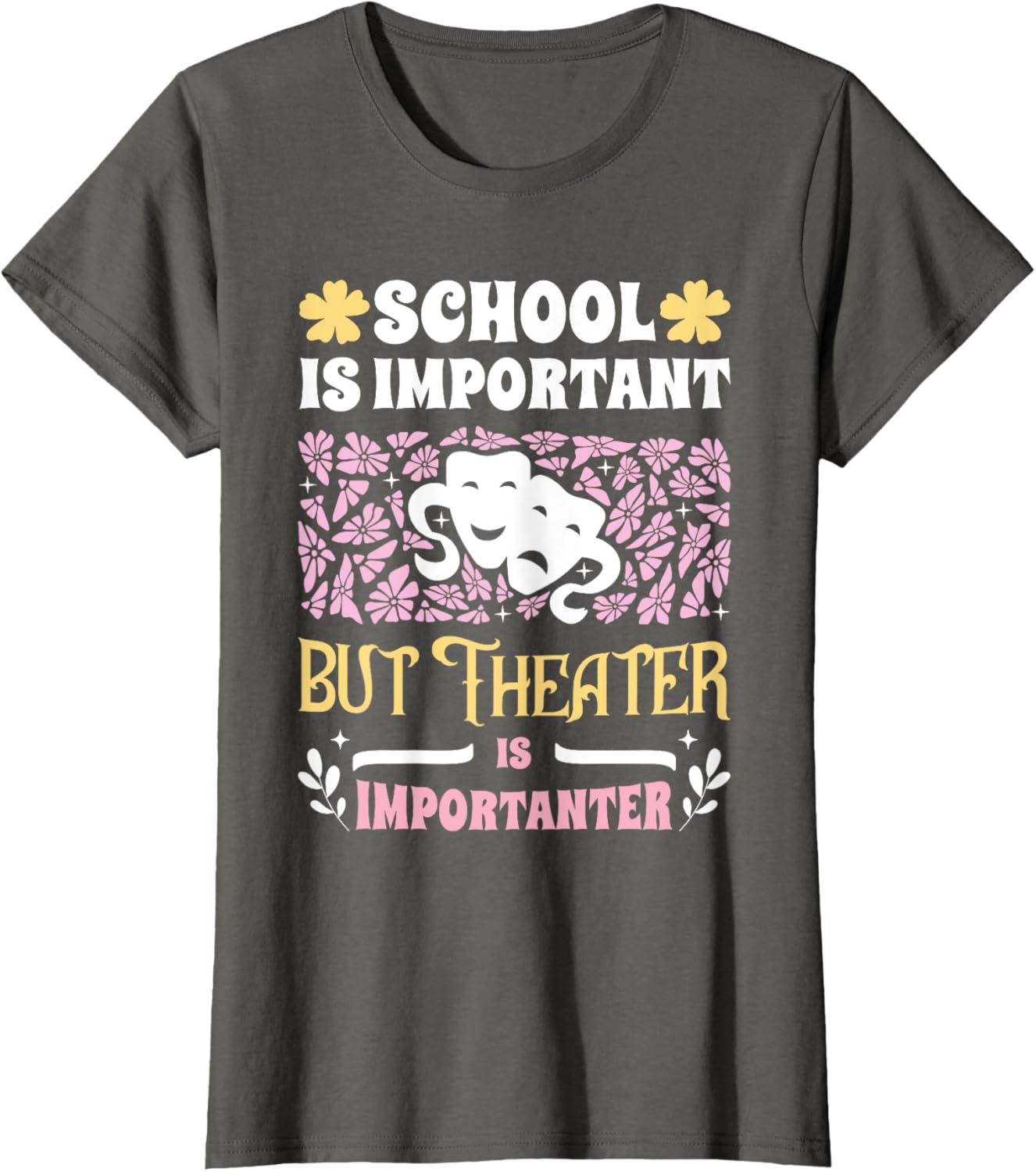 Funny Girls Theater T-Shirt - School Important But Theater Importanter - 13