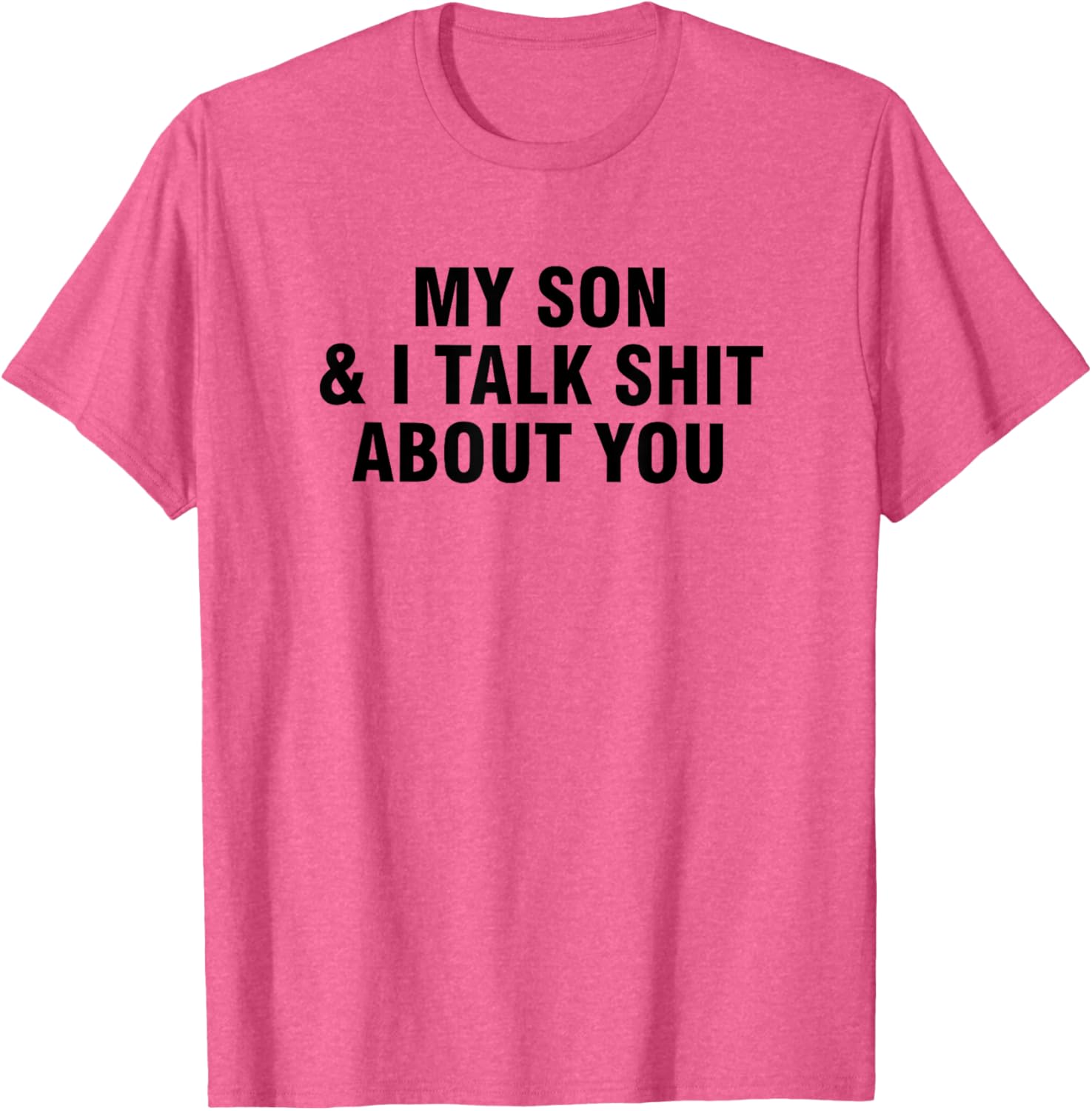 Funny My Son and I Talk About You T-Shirt for Family Humor Lovers - 15