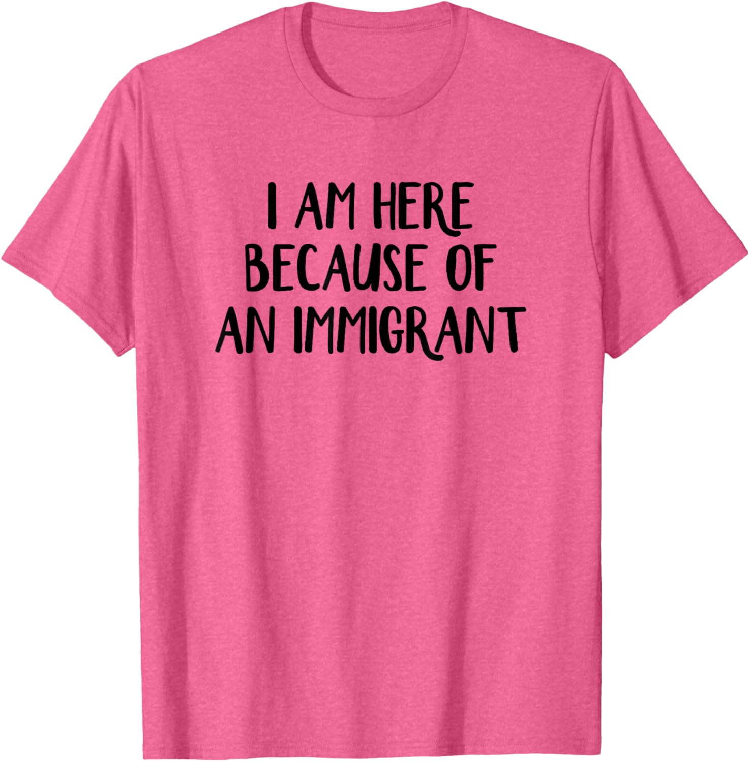 I Am Here Because Of An Immigrant T-Shirt for Proud Supporters - 8