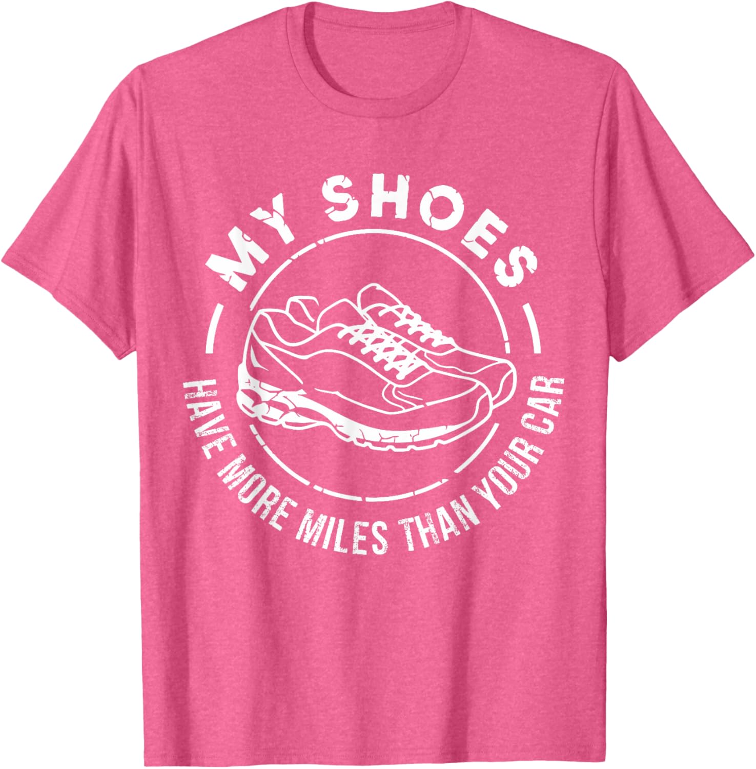 My Shoes Have More Miles Than Your Car Marathon T-Shirt for Runners - 18