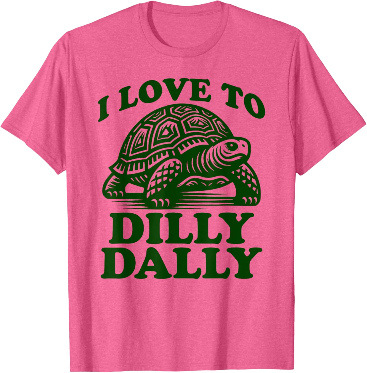 Funny Lazy Turtle T-Shirt I Love to Dilly Dally Lollygag Dawdle - 1