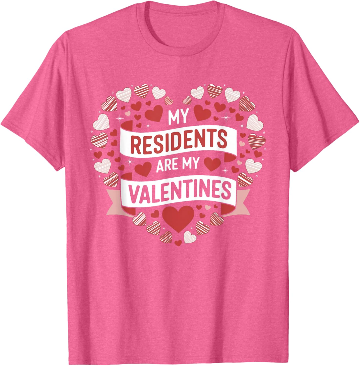 My Residents Are My Valentines Day Nurse Doctor Tee for Caregivers - 20