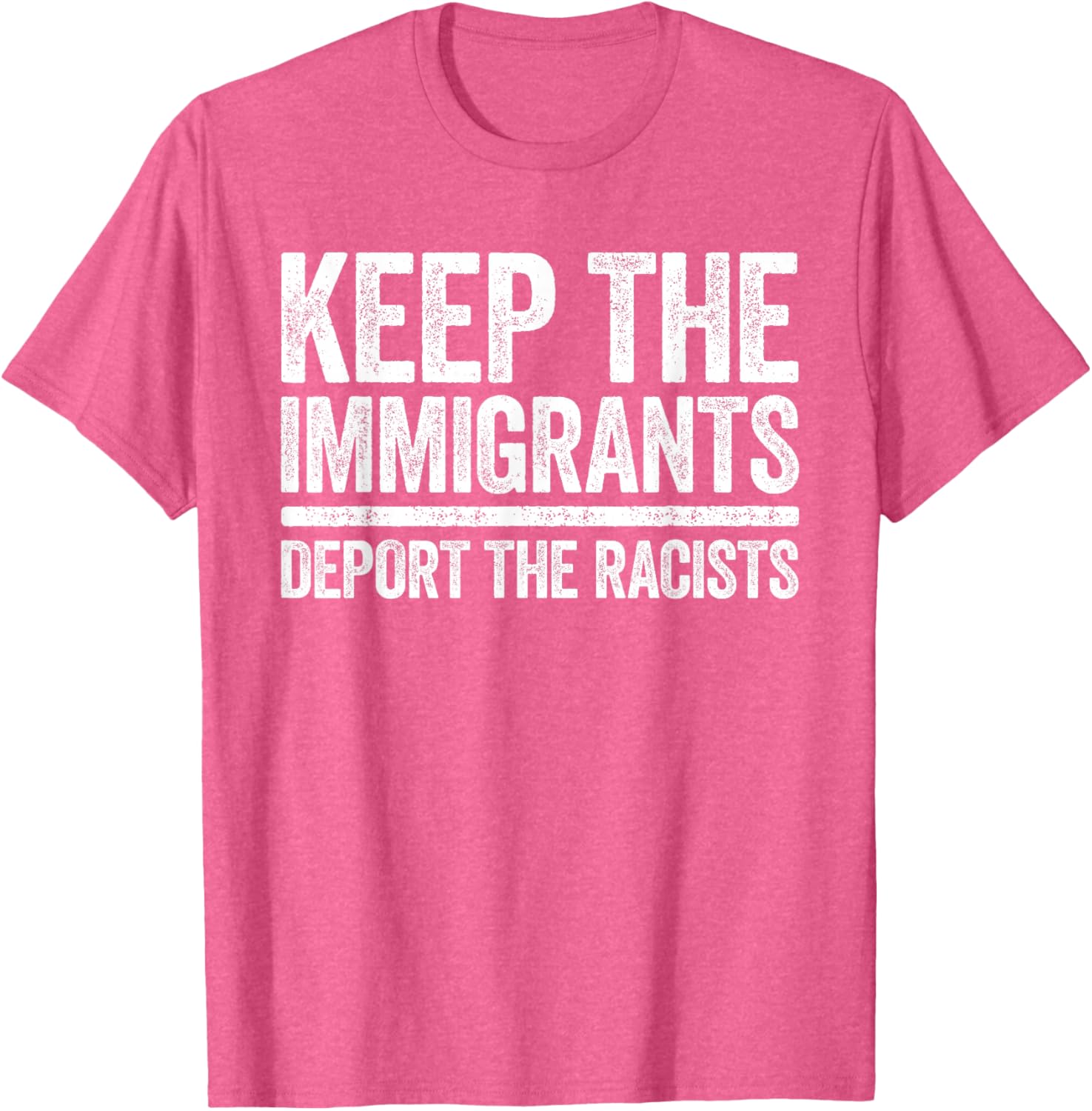 Pro Immigration Keep The Immigrants Deport The Racists T-Shirt for Activists - 18