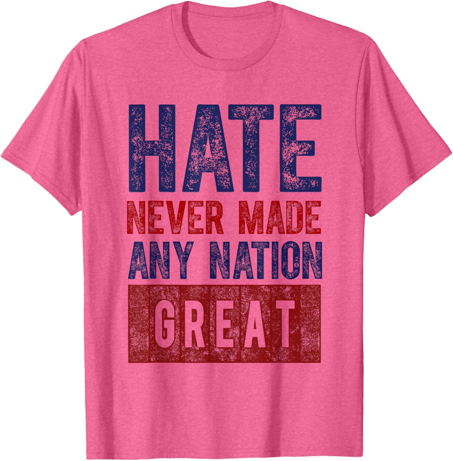 Hate Never Made Any Nation Great T-Shirt for Men and Women - 4