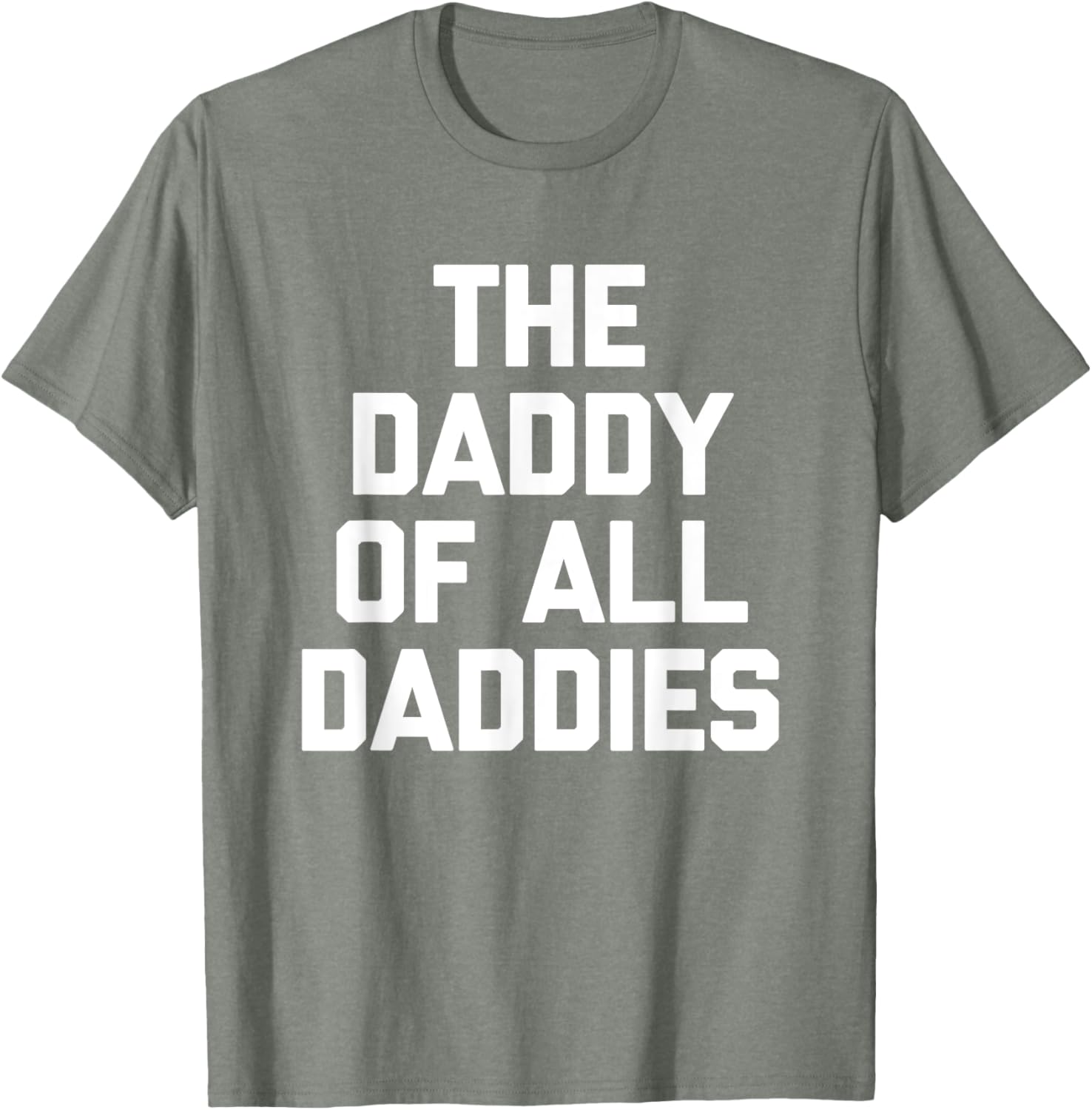 Funny Sarcastic T-Shirt for Dads - The Daddy Of All Daddies Design - 20