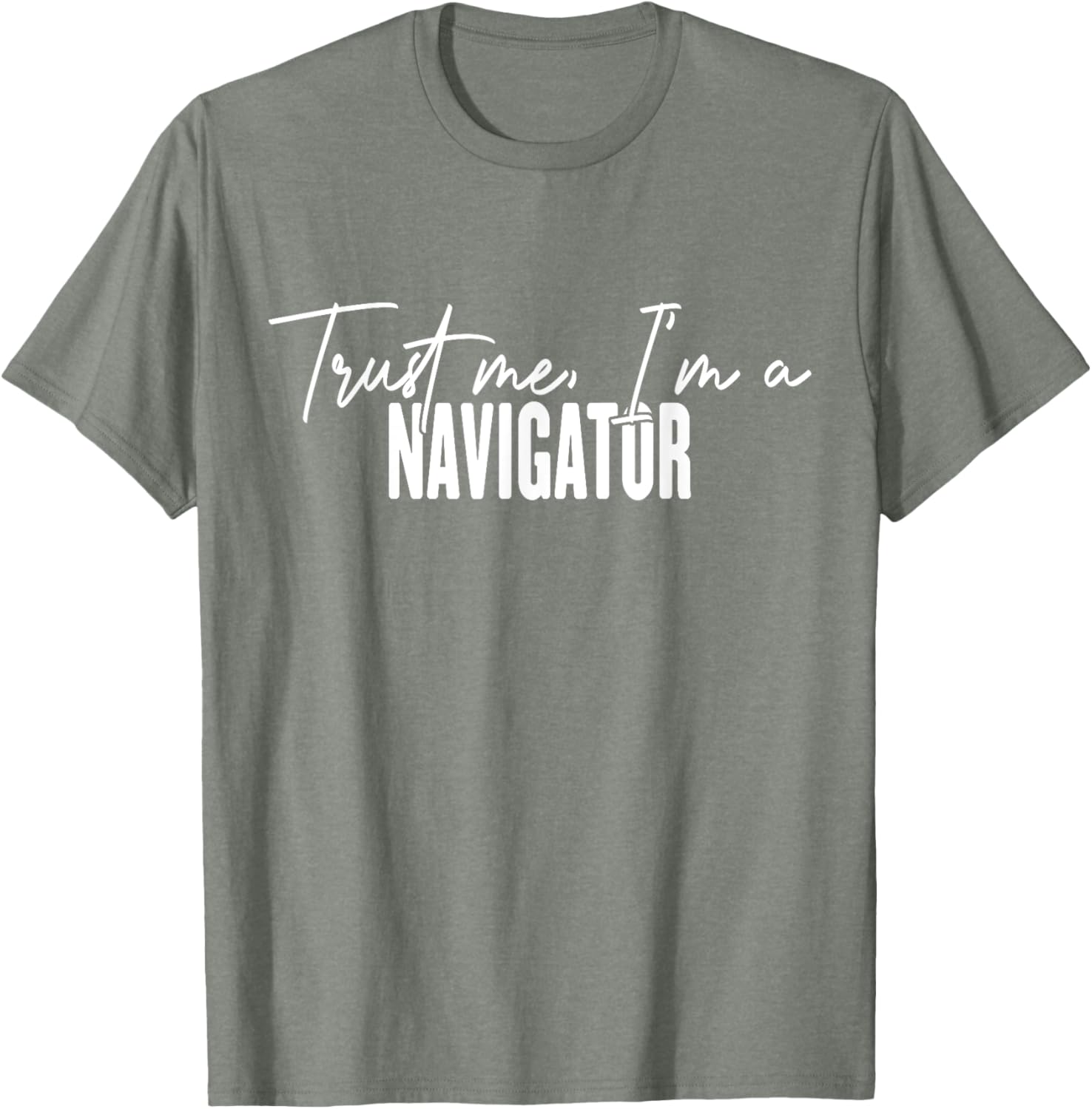 Funny Navigator Gifts Trust Me I'm a Navigator T-Shirt for Adventurers - 7