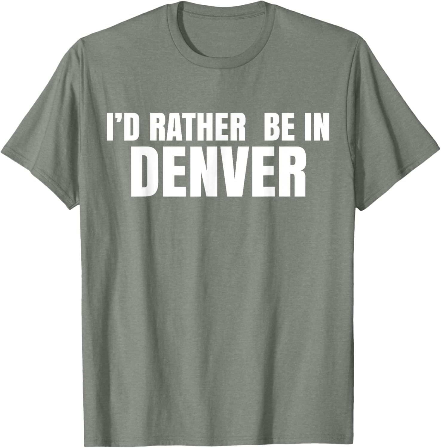 I'd Rather Be in Denver T-Shirt for Comfortable Everyday Wear - 24