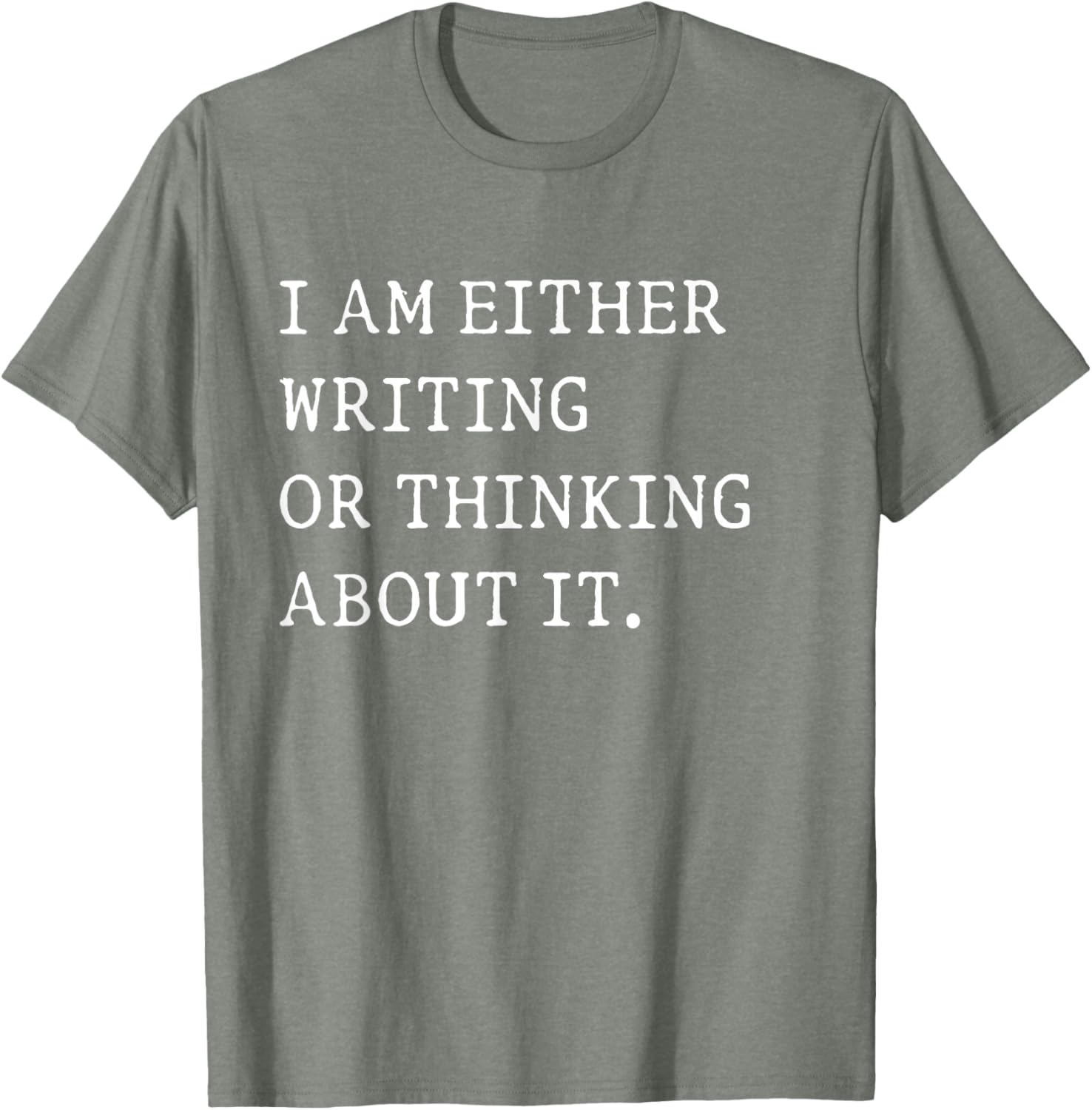 Funny Writer Author T-Shirt I Am Either Writing or Thinking About It - 3