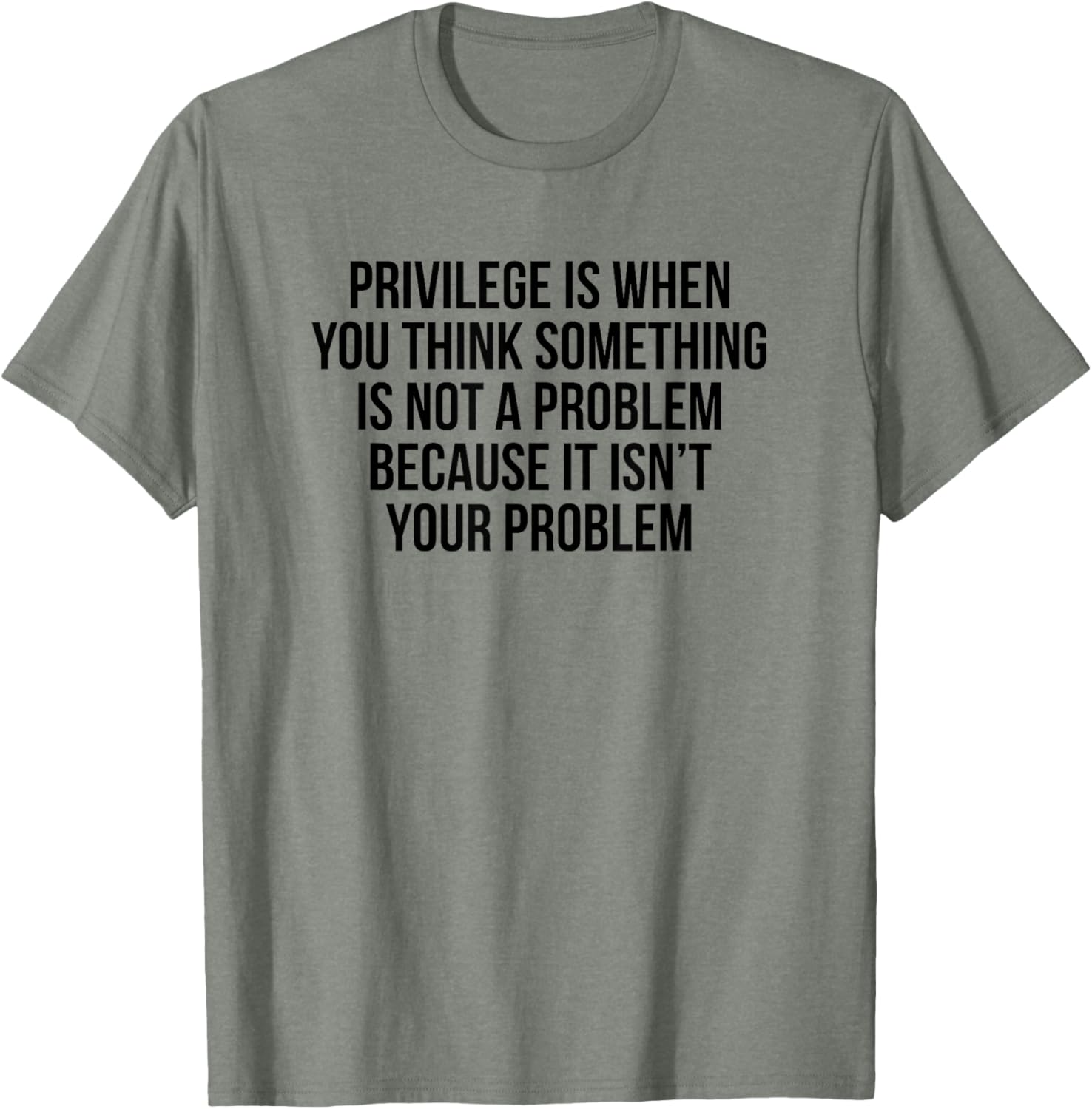 Privilege Is When You Think It's Not A Problem T-Shirt for All Occasions - 15