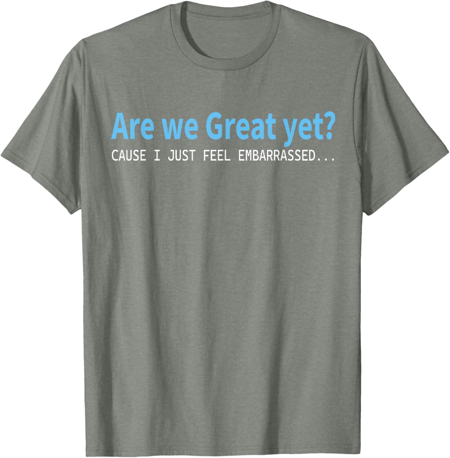 Funny Are We Great Yet Embarrassed T-Shirt for Casual Wear - 9
