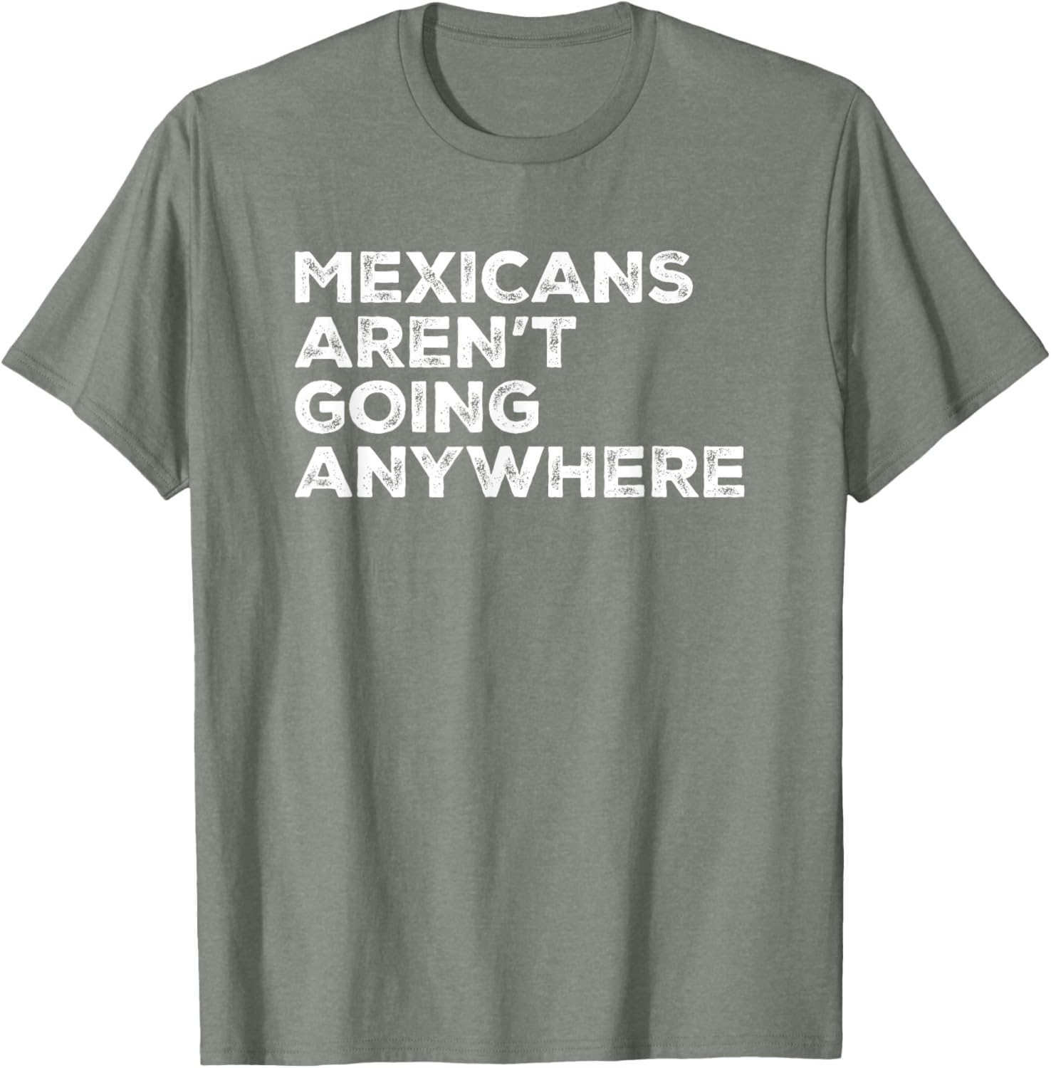 Mexicans Aren't Going Anywhere Graphic T-Shirt for Proud Wearers - 14