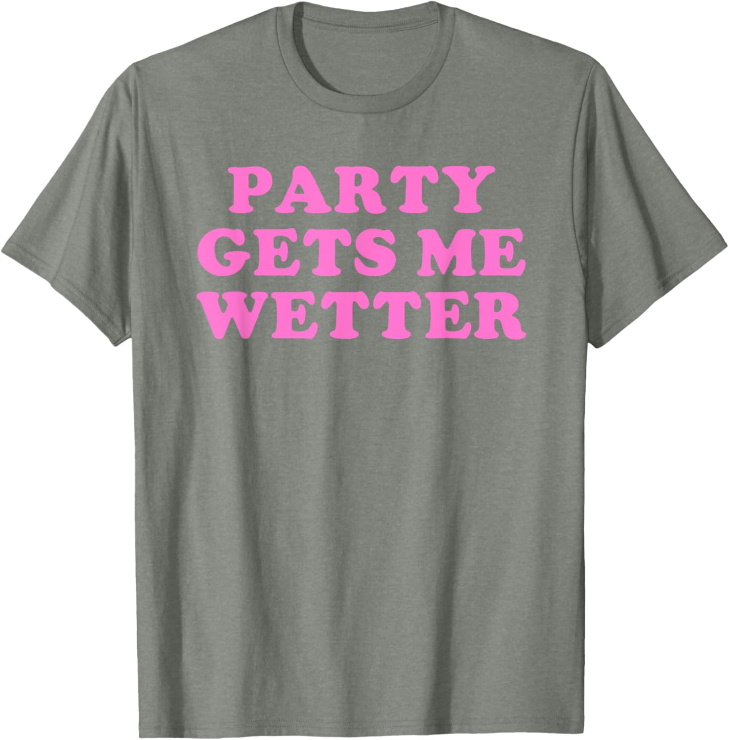 Fun Party Gets Me Wetter Quote T-Shirt for Trendy Fashion Lovers - 8