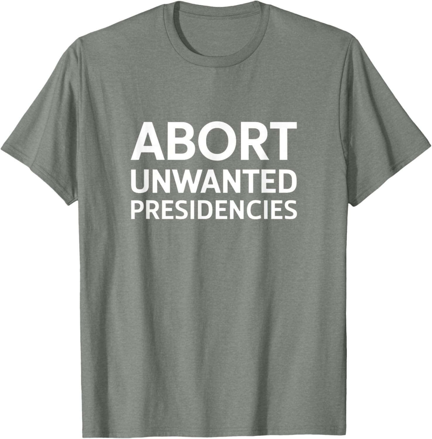 Abort Unwanted Presidencies Political T-Shirt for Supportive Activists - 3