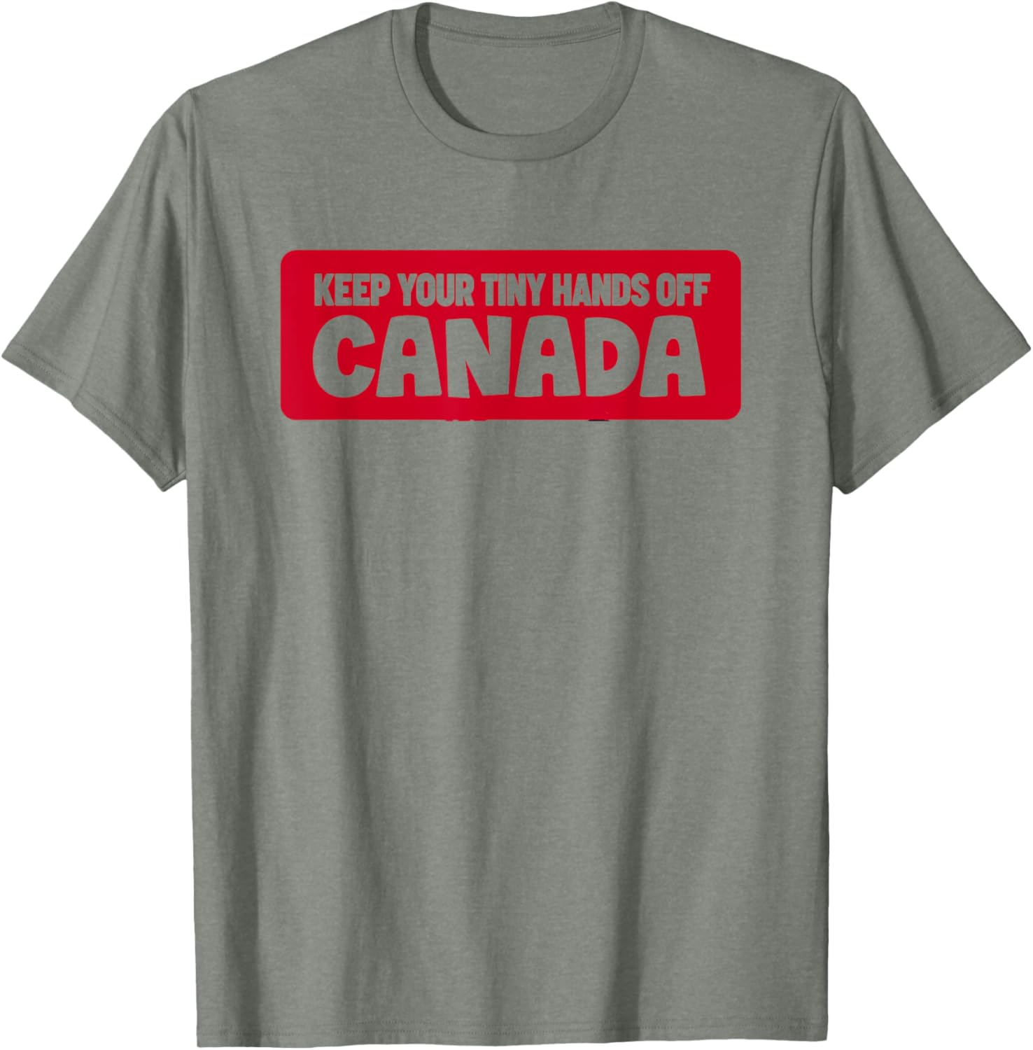 Funny Keep Your Tiny Hands Off Canada T-Shirt for Proud Canadians - 22