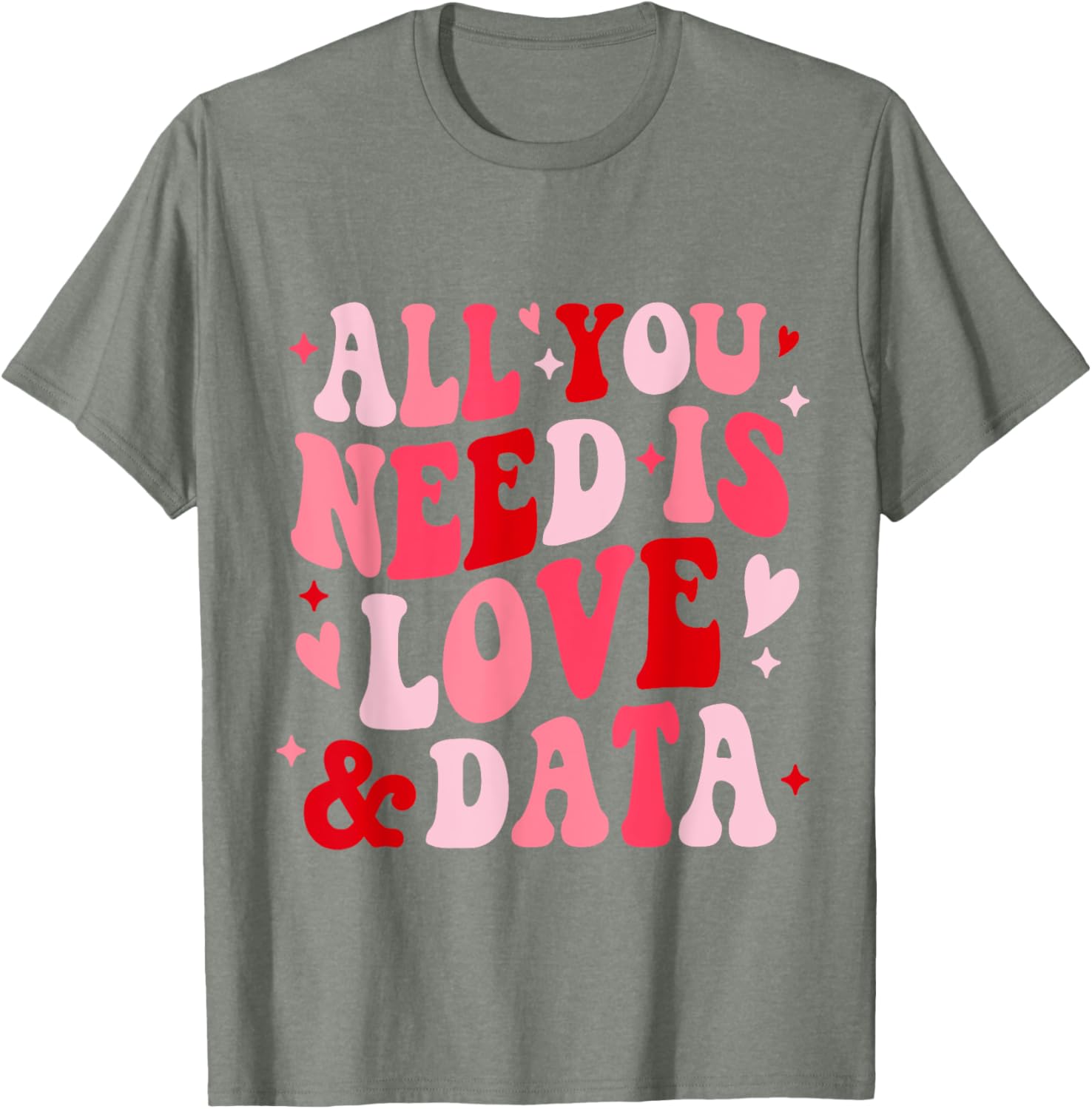 All You Need Is Love and Data Teacher Valentine's Day T-Shirt - 1