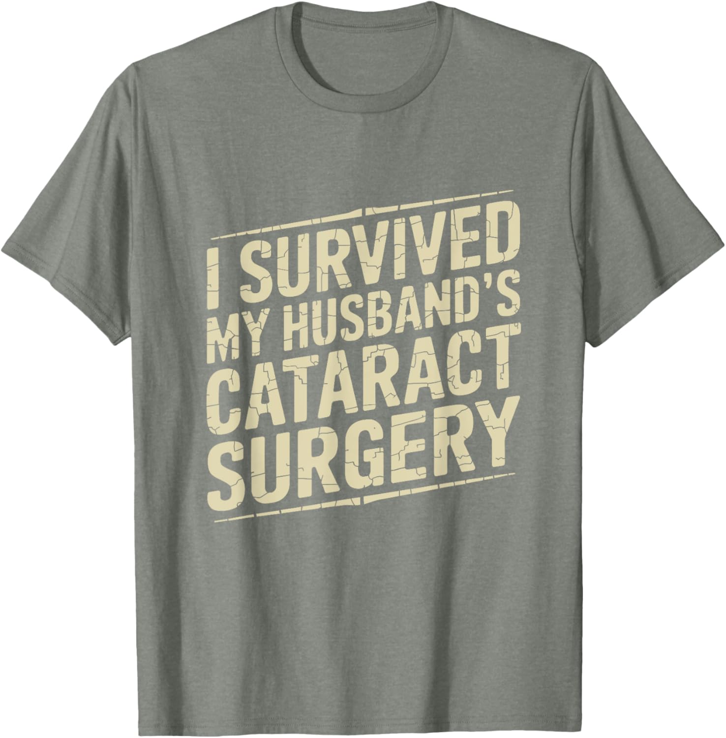 I Survived My Husband's Cataract Surgery Funny T-Shirt for Recovery Fun - 16