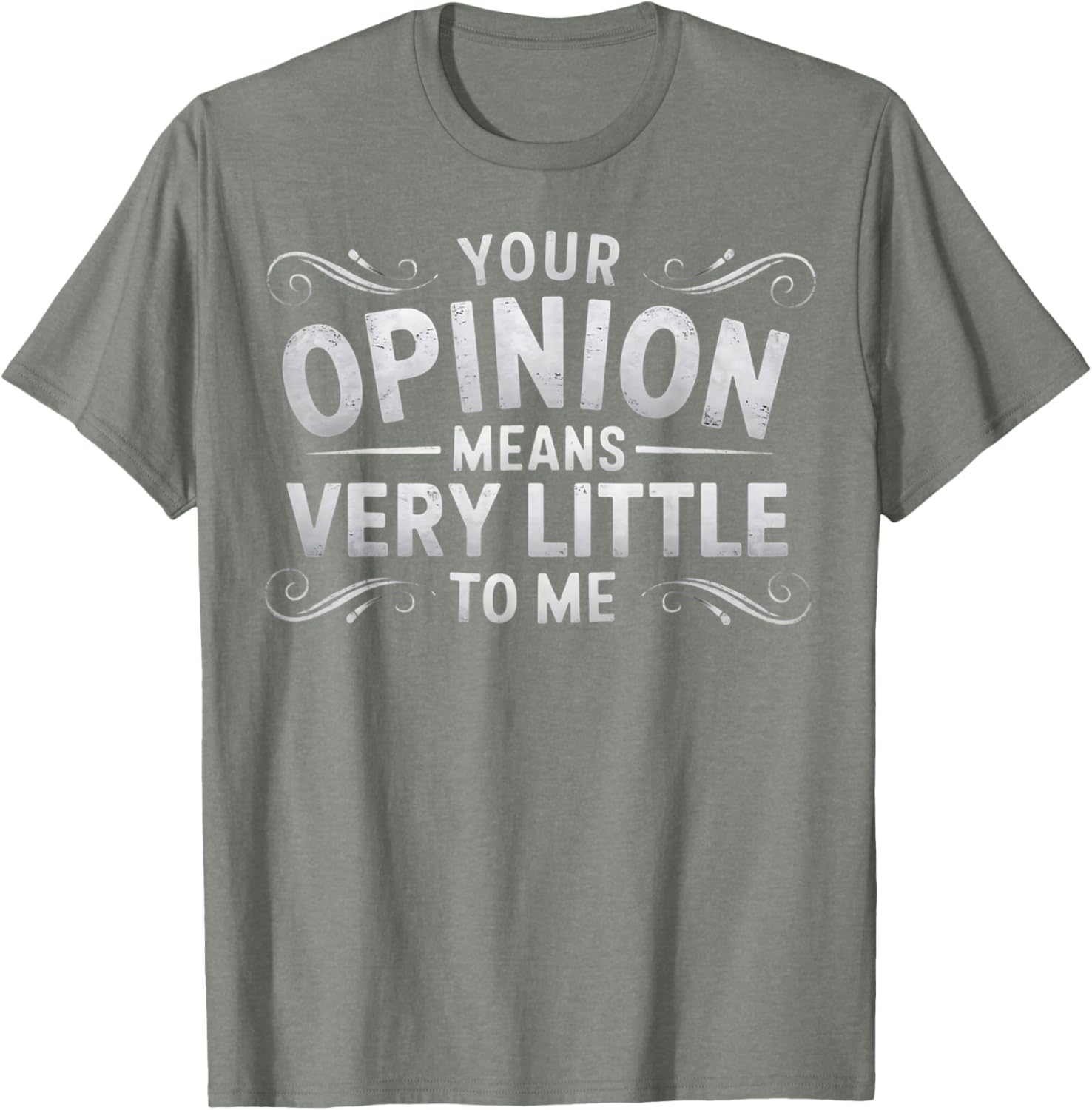 Funny Your Opinion Means Little T-Shirt for Casual Wear and Humor Lovers - 1