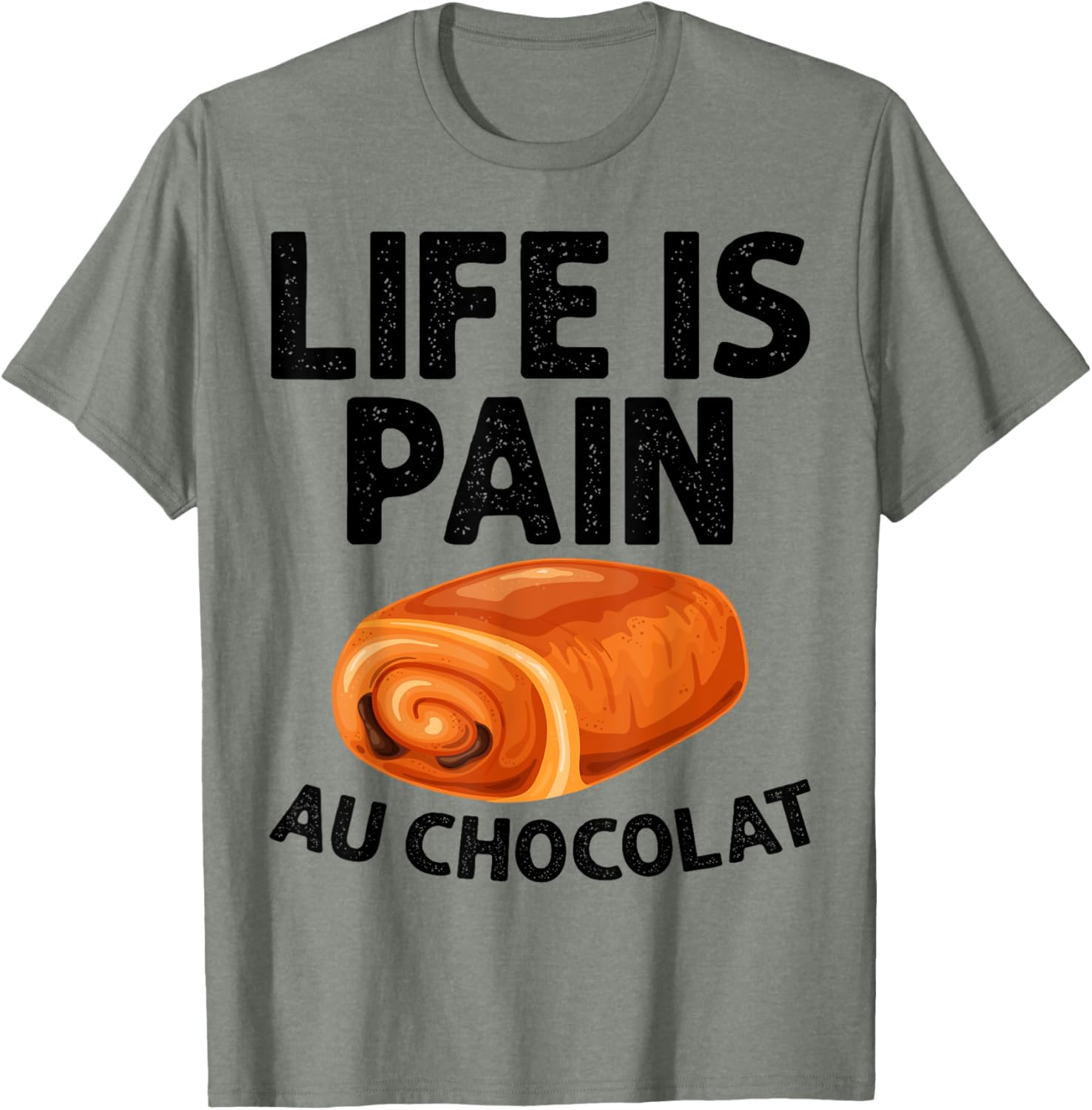 Funny Life Is Pain Au Chocolat T-Shirt for Food Lovers and Humor Fans - 7