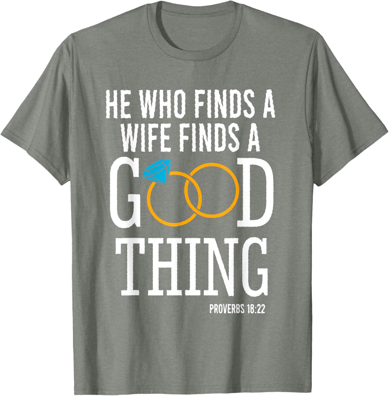 He Who Finds A Wife Finds A Good Thing Proverbs 18 T-Shirt for Men - 25