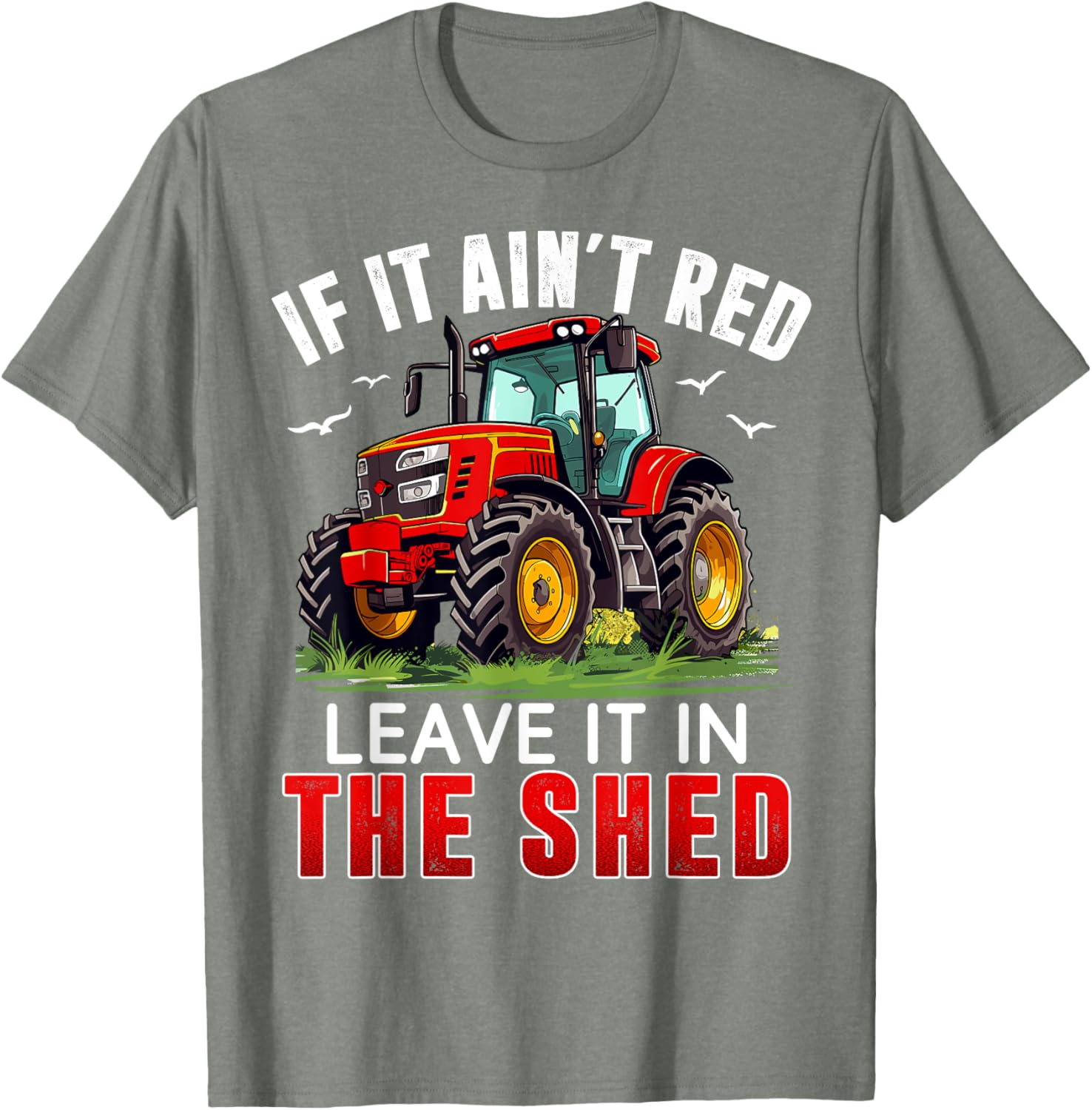 Funny Farmer If It Ain't Red Leave It In The Shed T-Shirt for Farm Lovers - 12