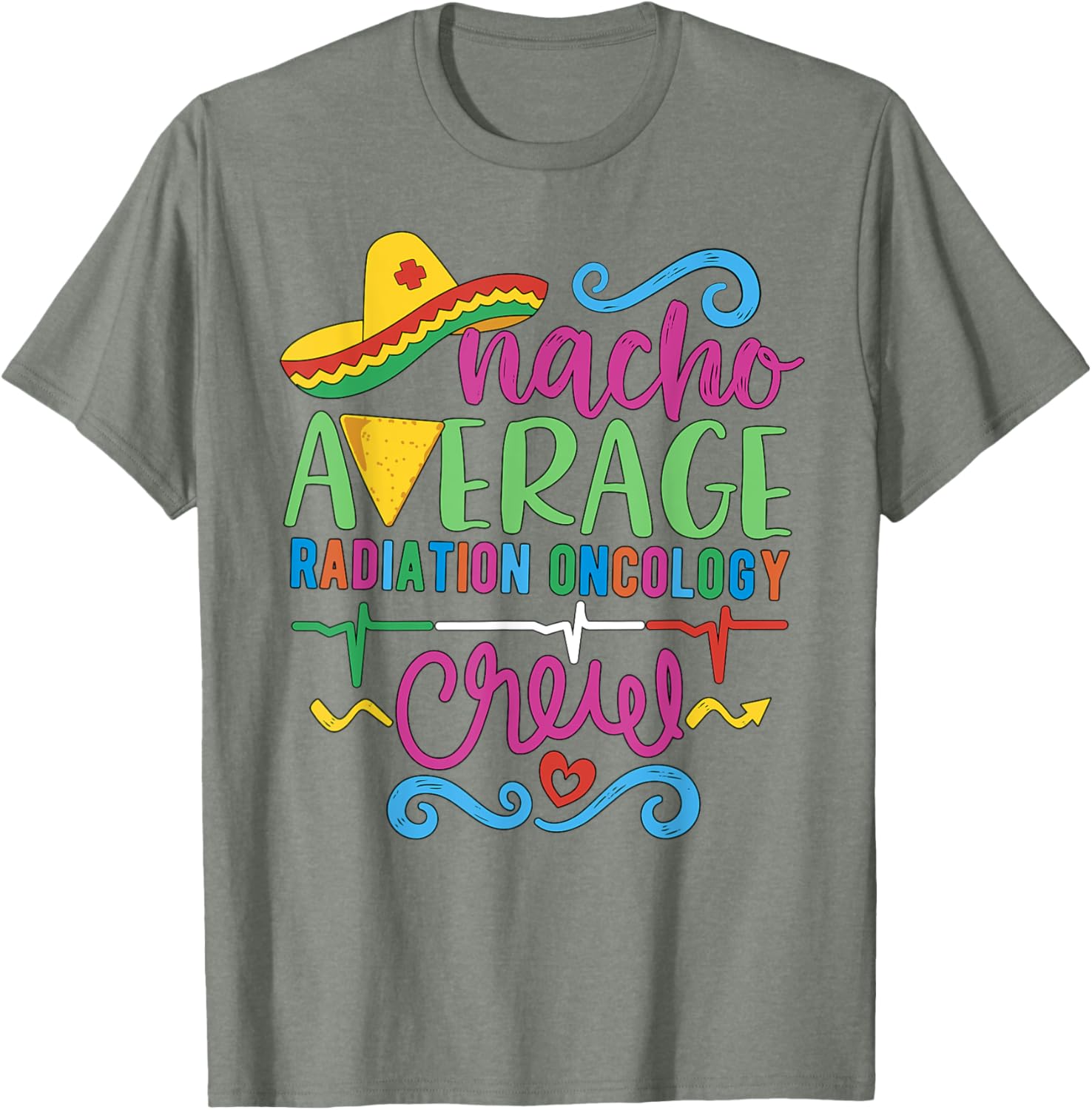 Oncology Nurse Techs Nacho Average Radiation Oncology Crew T-Shirt - 8