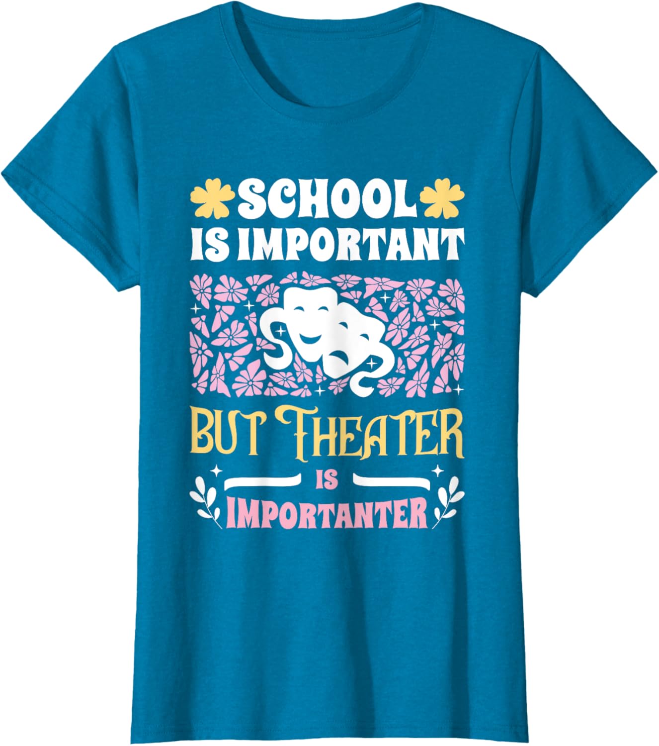 Funny Girls Theater T-Shirt - School Important But Theater Importanter - 12