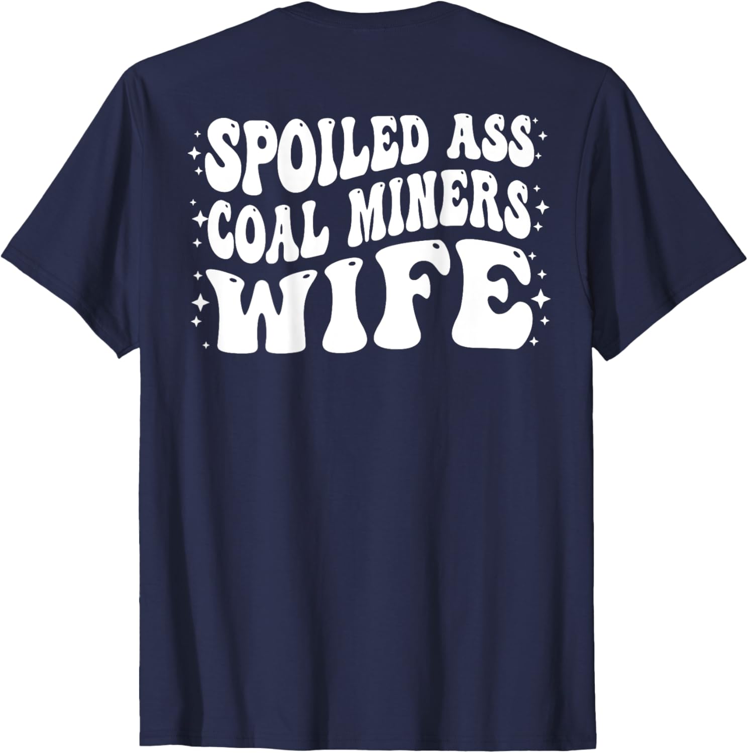 Funny Spoiled Coal Miners Wife T-Shirt Perfect Gift for Her - 14