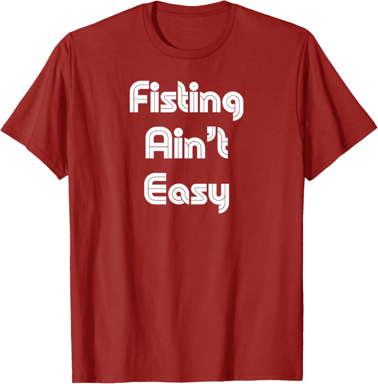 Funny Fisting Ain't Easy T-Shirt - Retro Style for Men and Women - 1