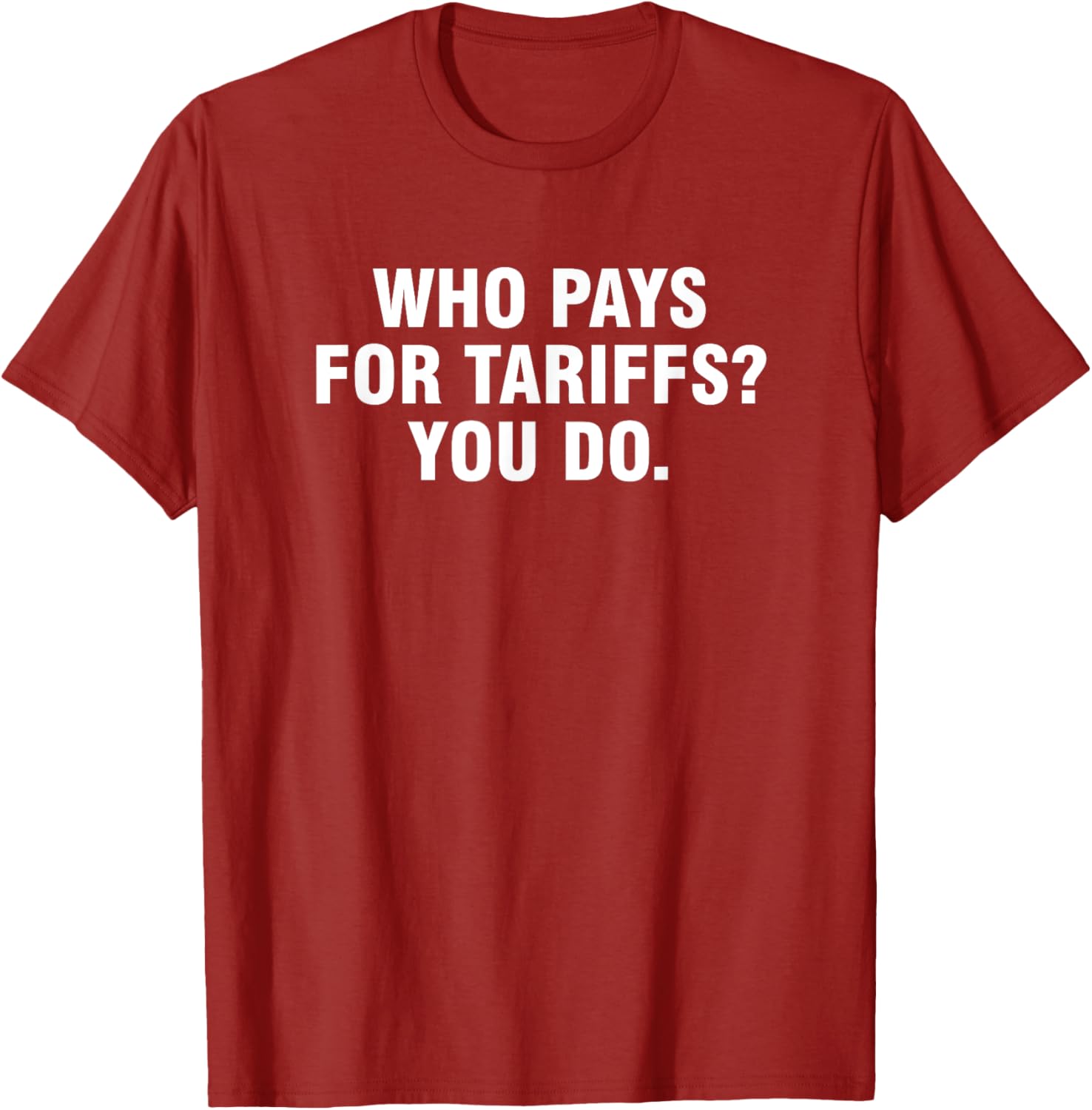 Who Pays For Tariffs You Do T-Shirt Fun Apparel for Advocates and Thinkers - 19