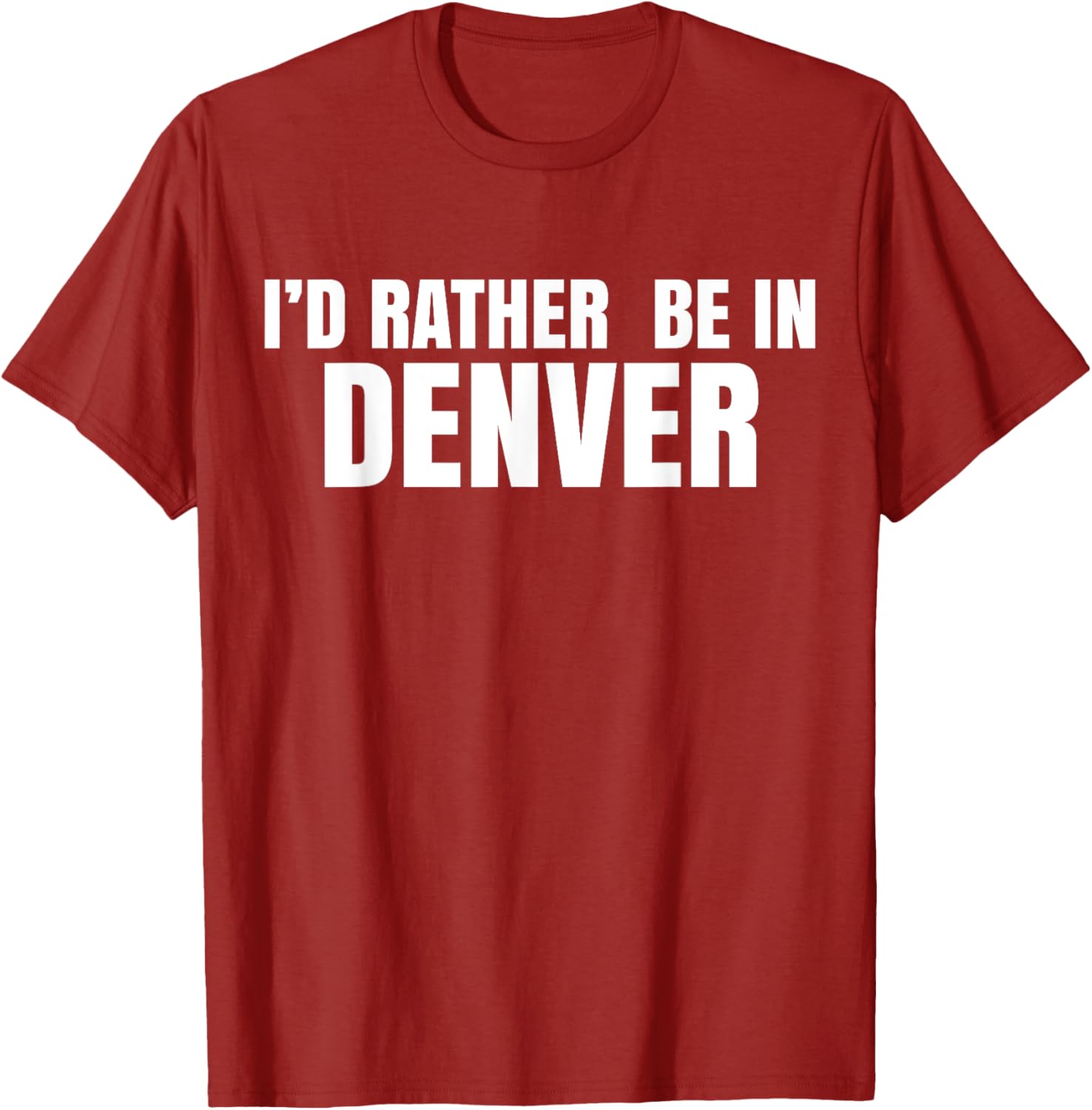 I'd Rather Be in Denver T-Shirt for Comfortable Everyday Wear - 7